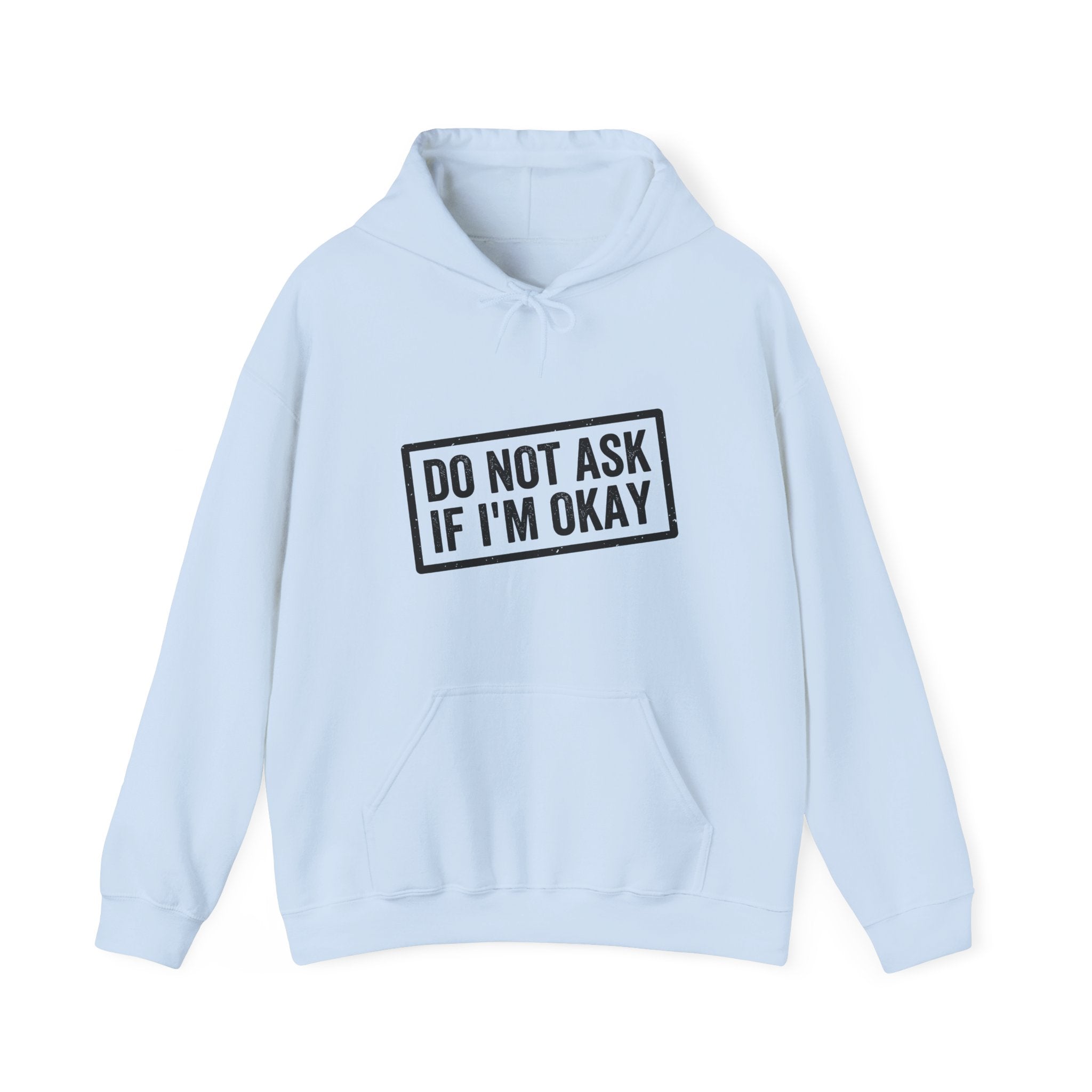Do Not Ask If I'm Okay — Hoodie