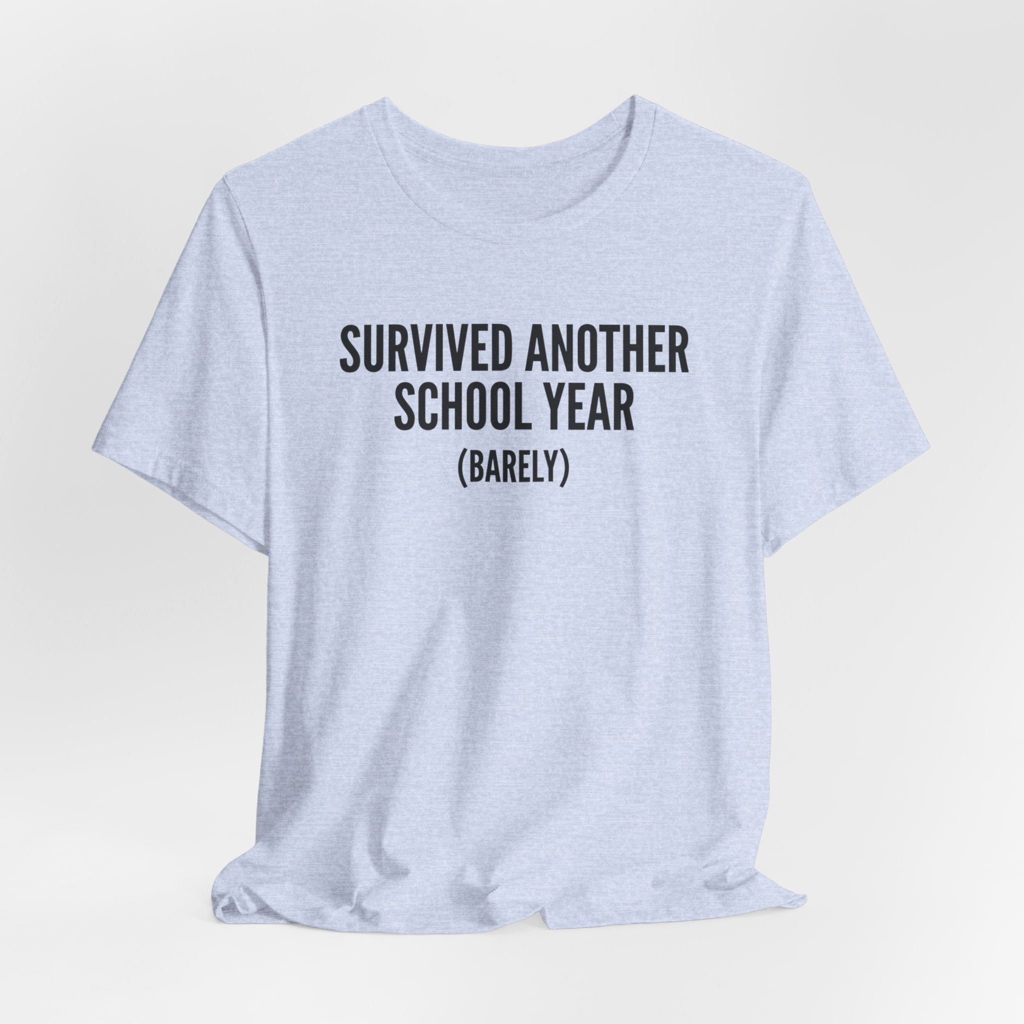 Survived Another School Year (Barely) — Unisex Tee