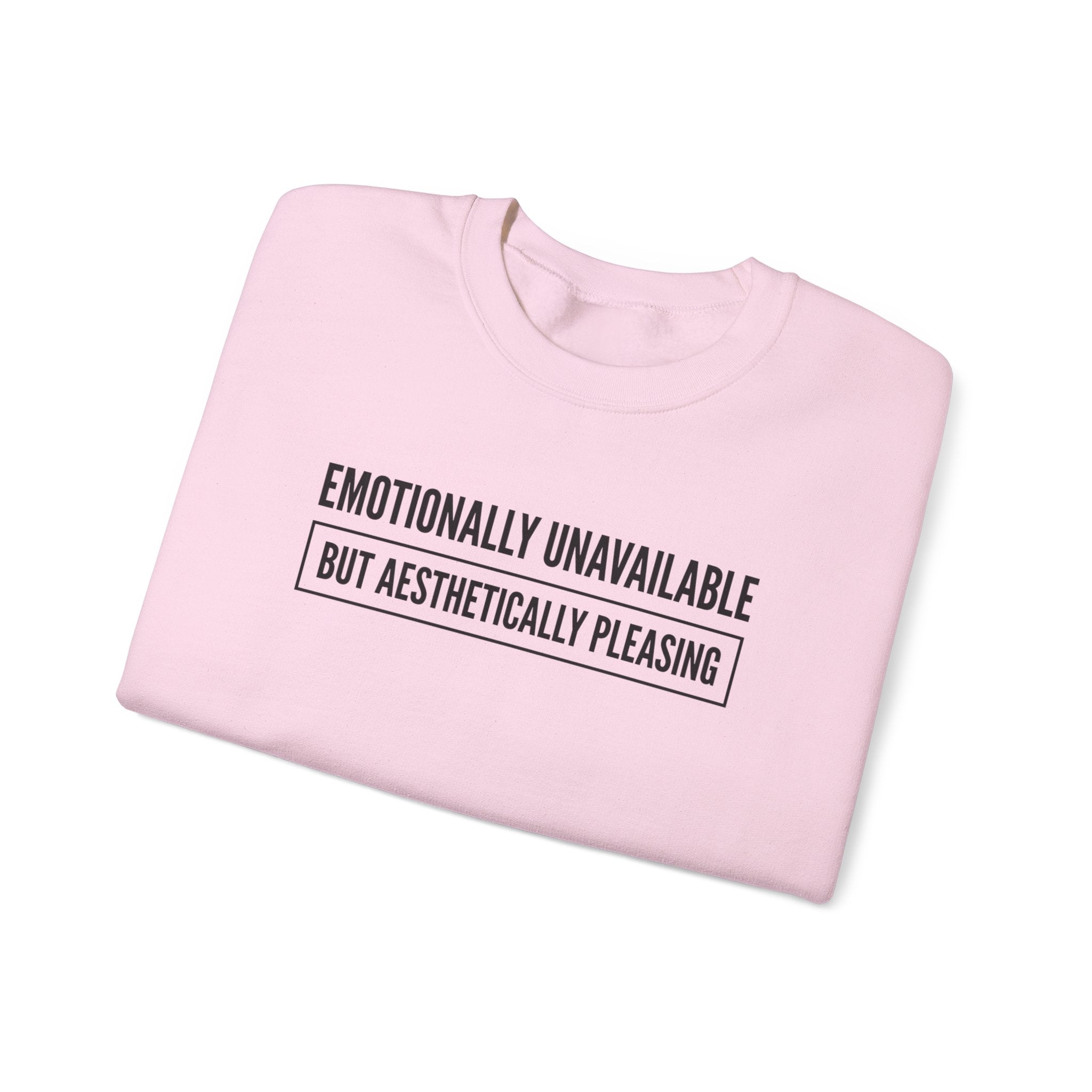 Emotionally Unavailable But Aesthetically Pleasing — Crewneck Sweatshirt