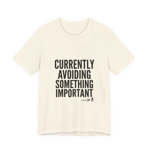Currently Avoiding Something Important — Unisex Tee