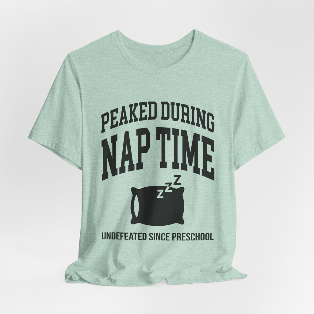 Peaked During Nap Time — Unisex Tee