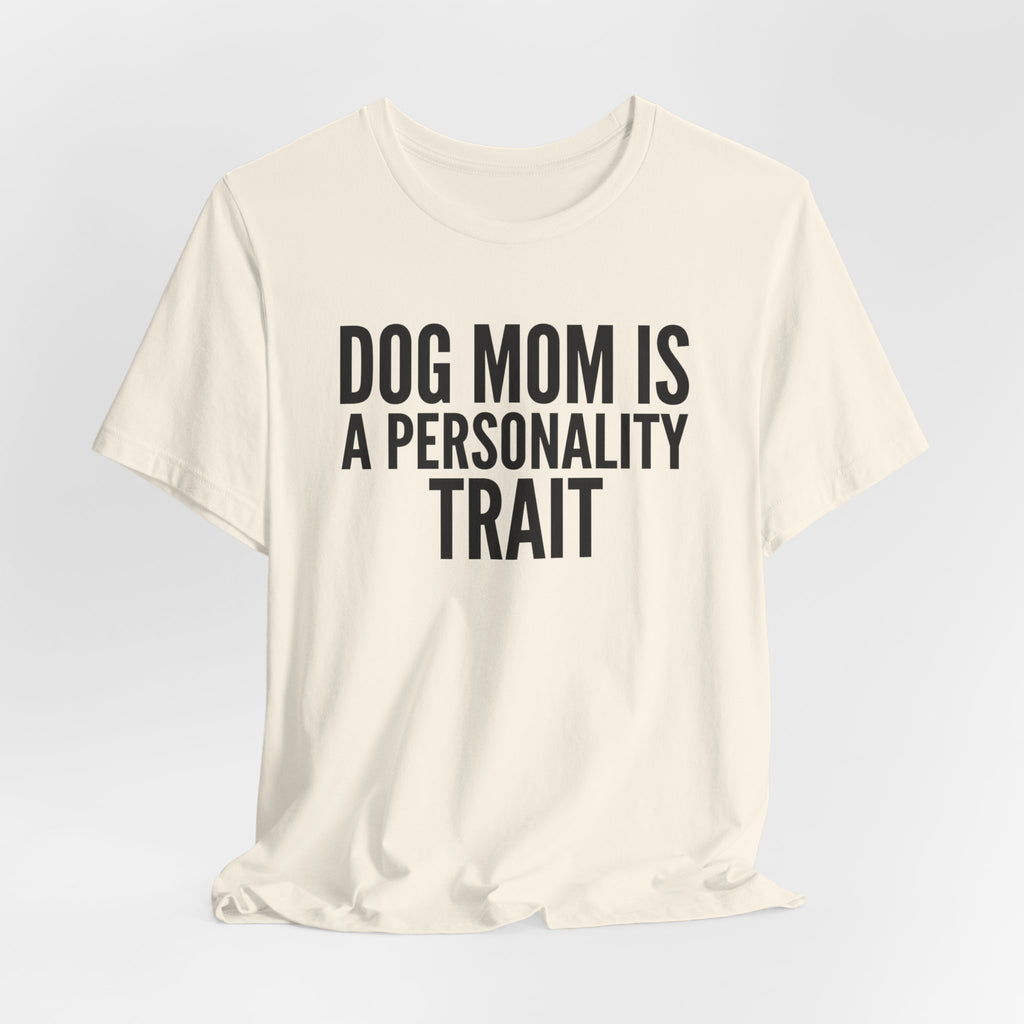 Dog Mom Is a Personality Trait — Unisex Tee