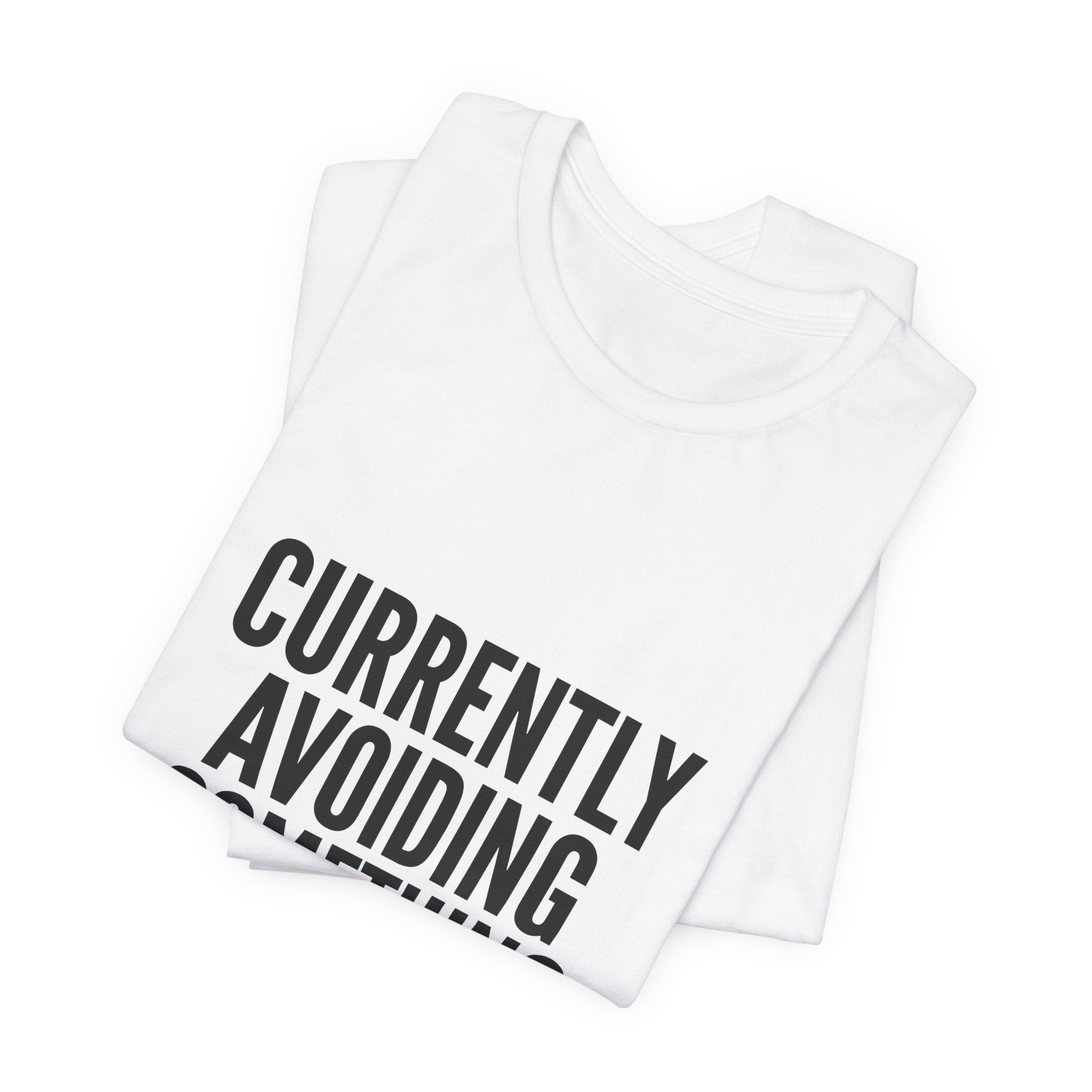 Currently Avoiding Something Important — Unisex Tee