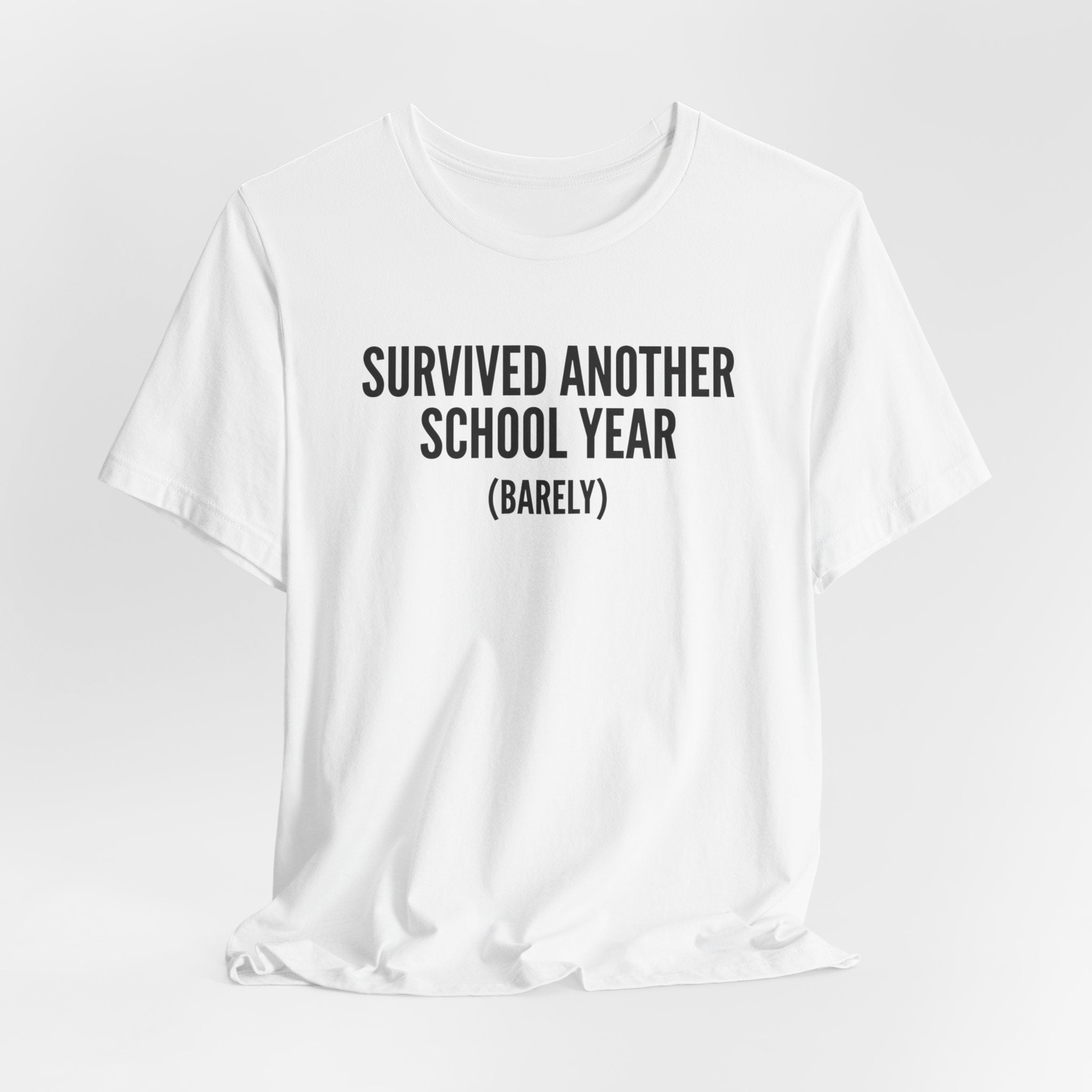 Survived Another School Year (Barely) — Unisex Tee