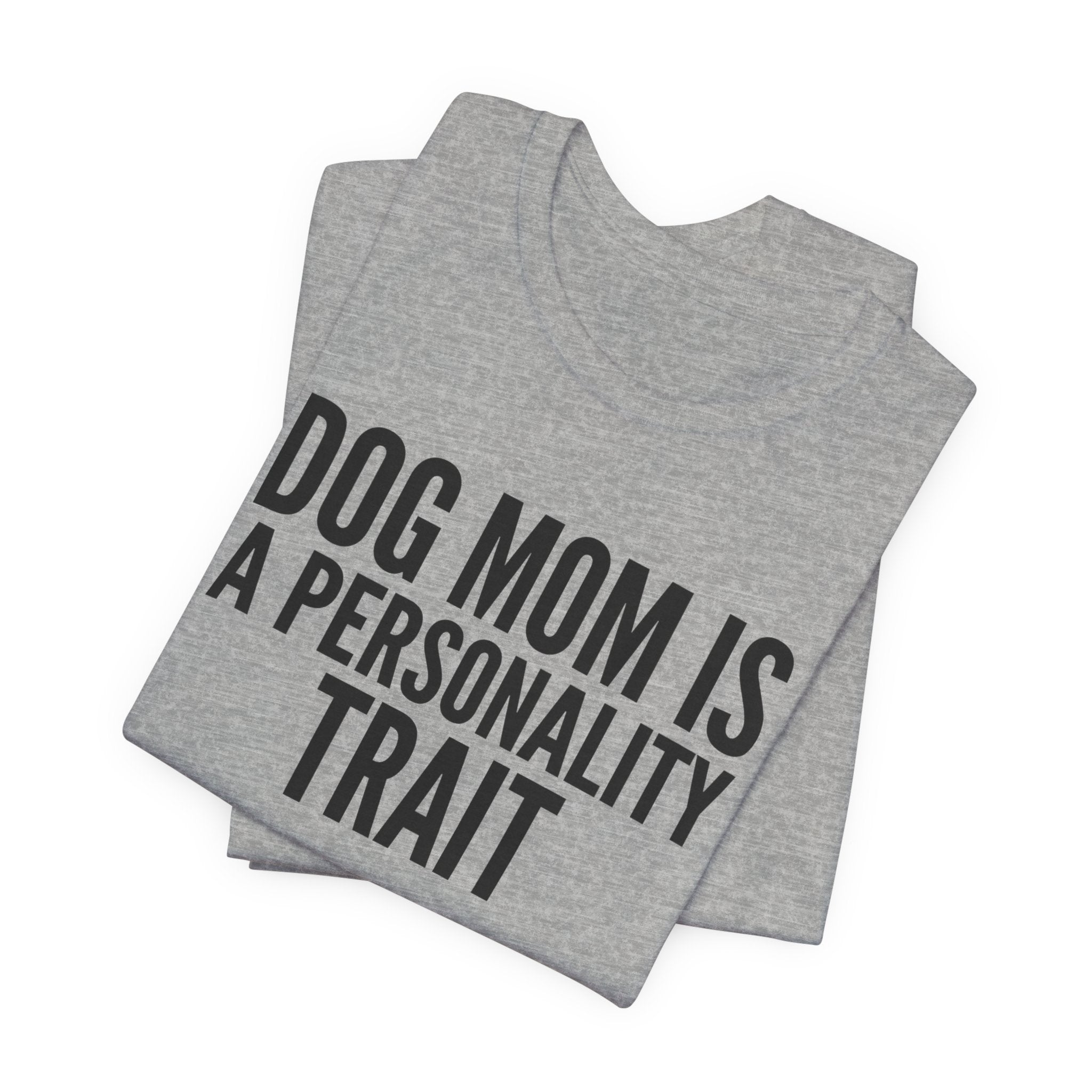 Dog Mom Is a Personality Trait — Unisex Tee