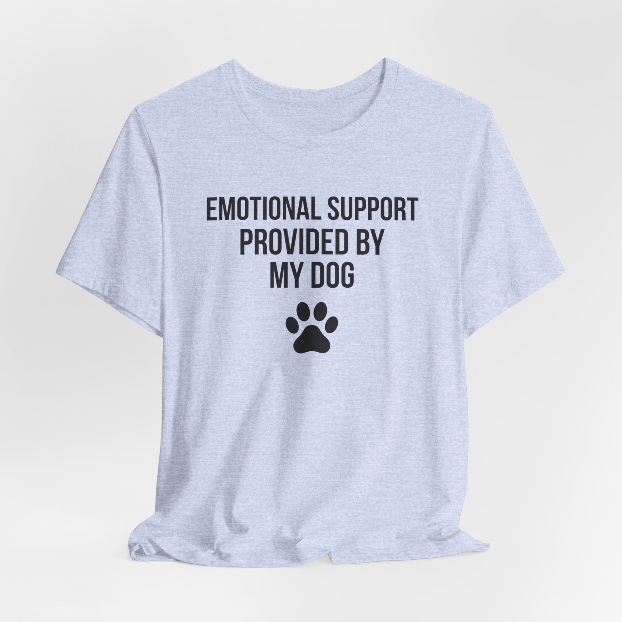 Emotional Support Provided By My Dog — Unisex Tee