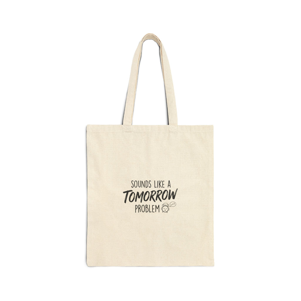 Sounds Like a Tomorrow Problem — Cotton Tote Bag