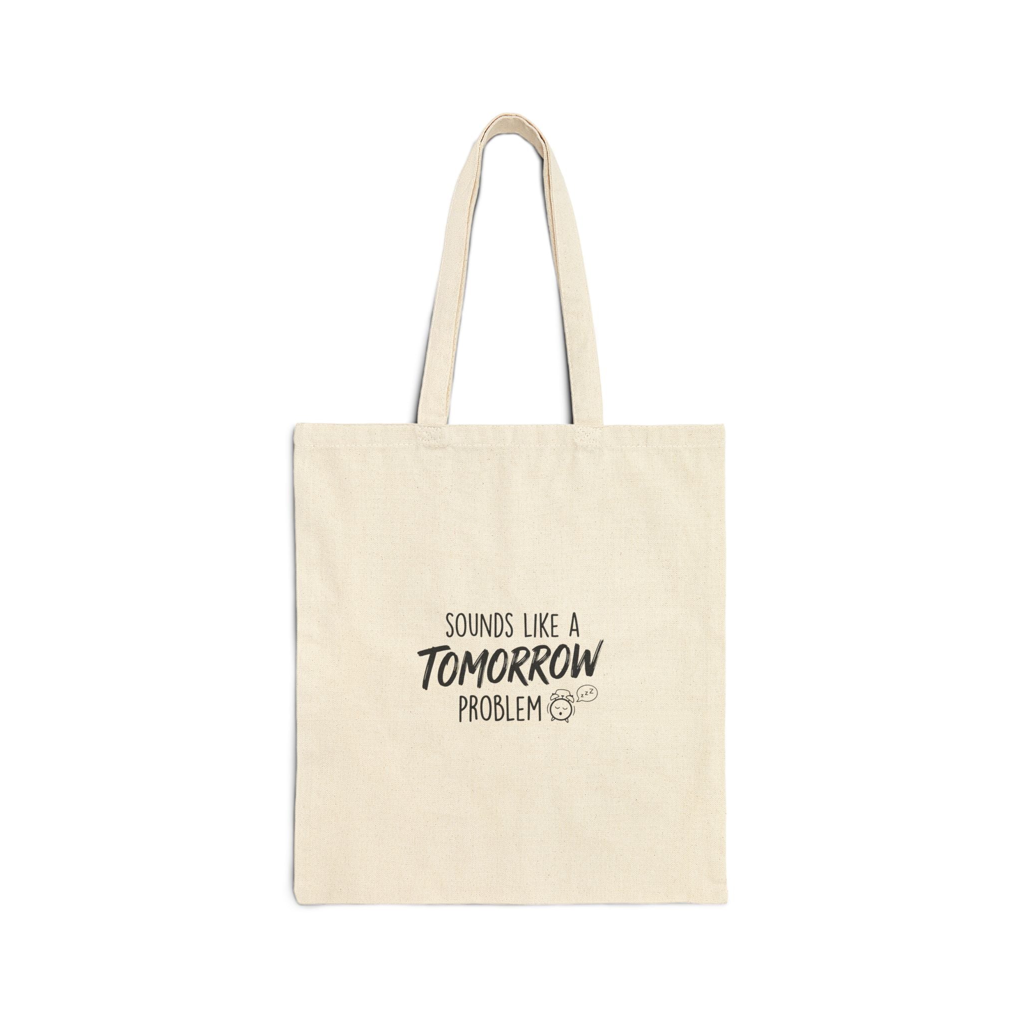 Sounds Like a Tomorrow Problem — Cotton Tote Bag