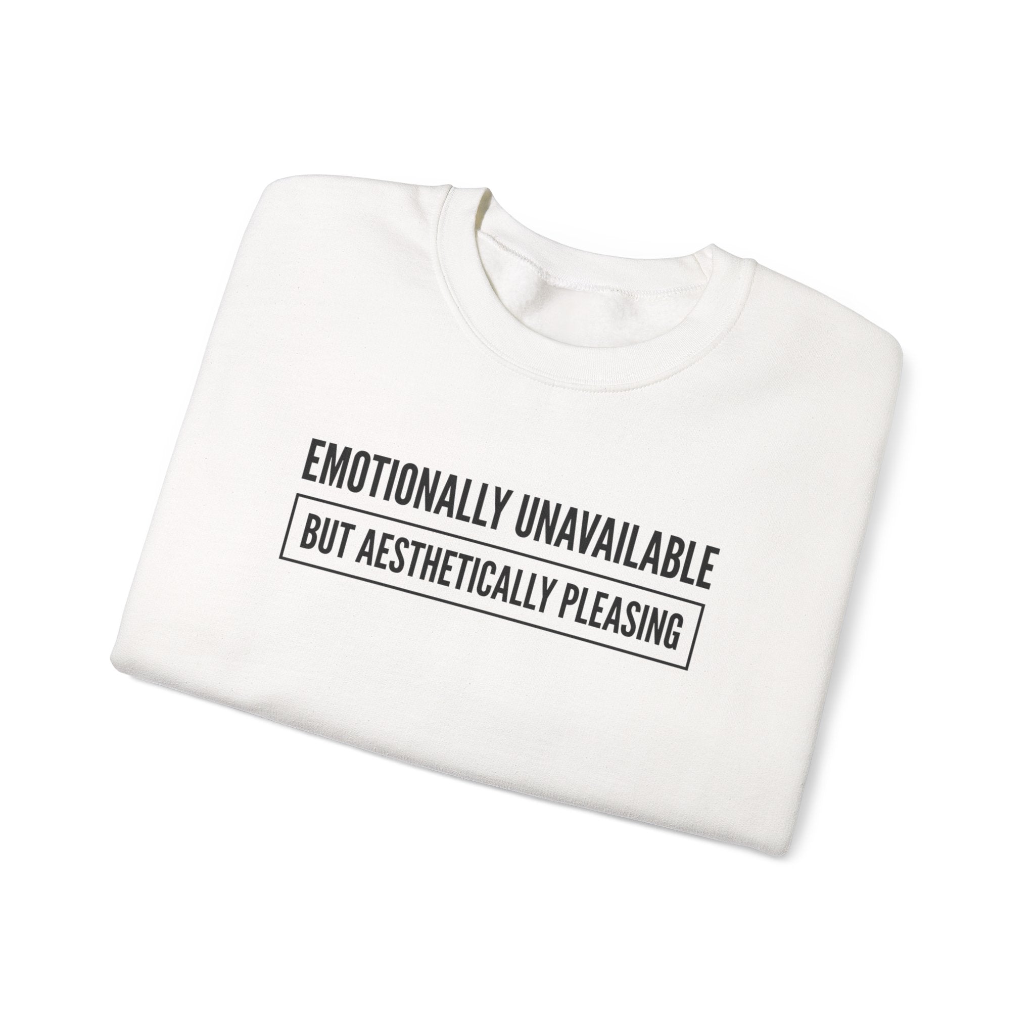 Emotionally Unavailable But Aesthetically Pleasing — Crewneck Sweatshirt