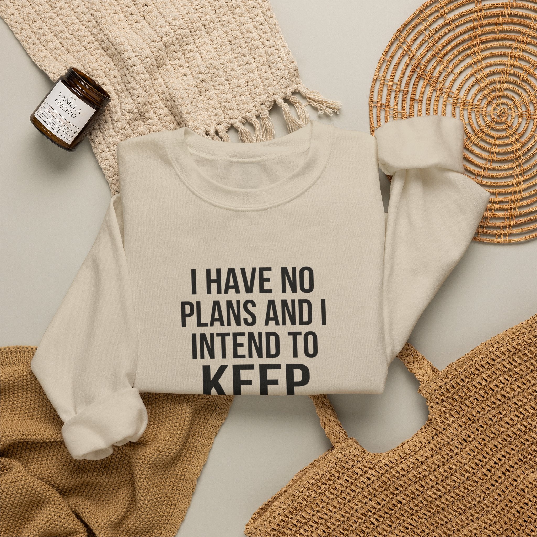 I Have No Plans and I Intend to Keep Them — Crewneck Sweatshirt