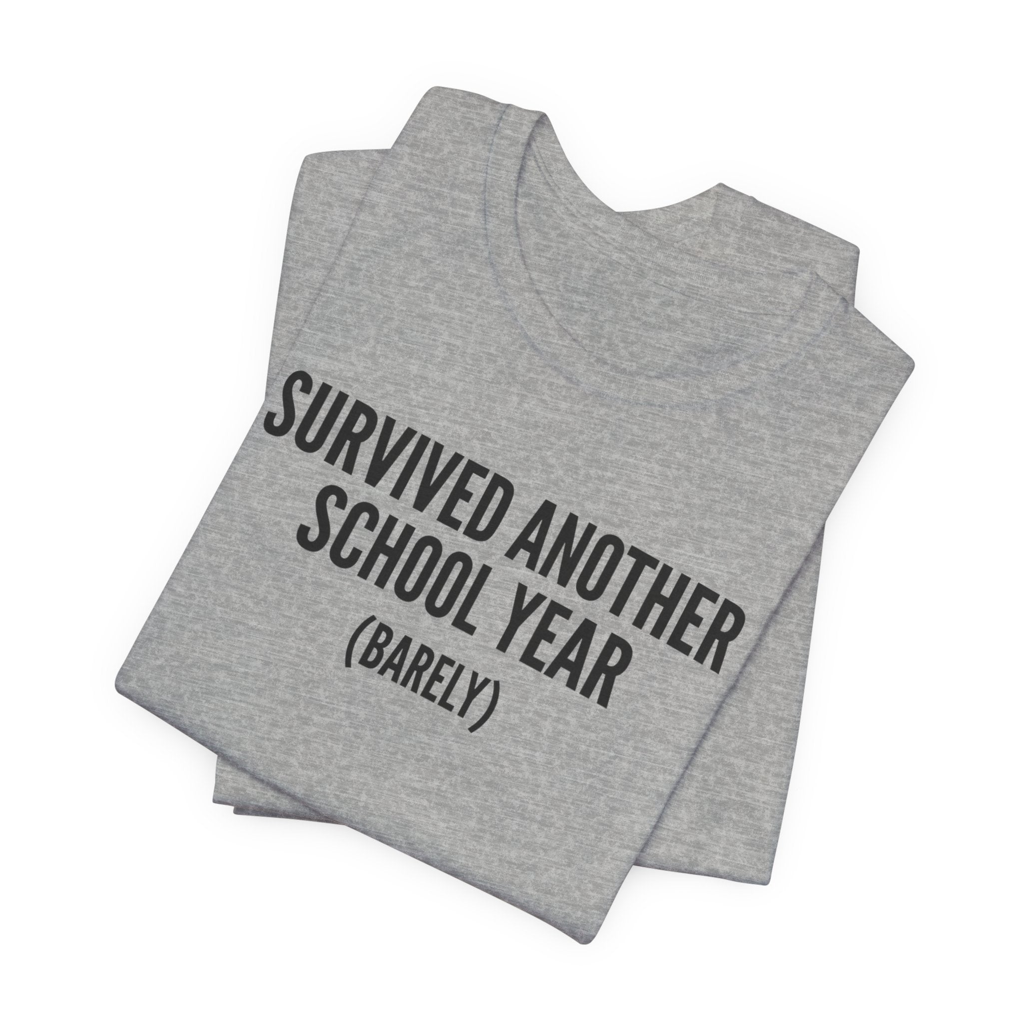 Survived Another School Year (Barely) — Unisex Tee