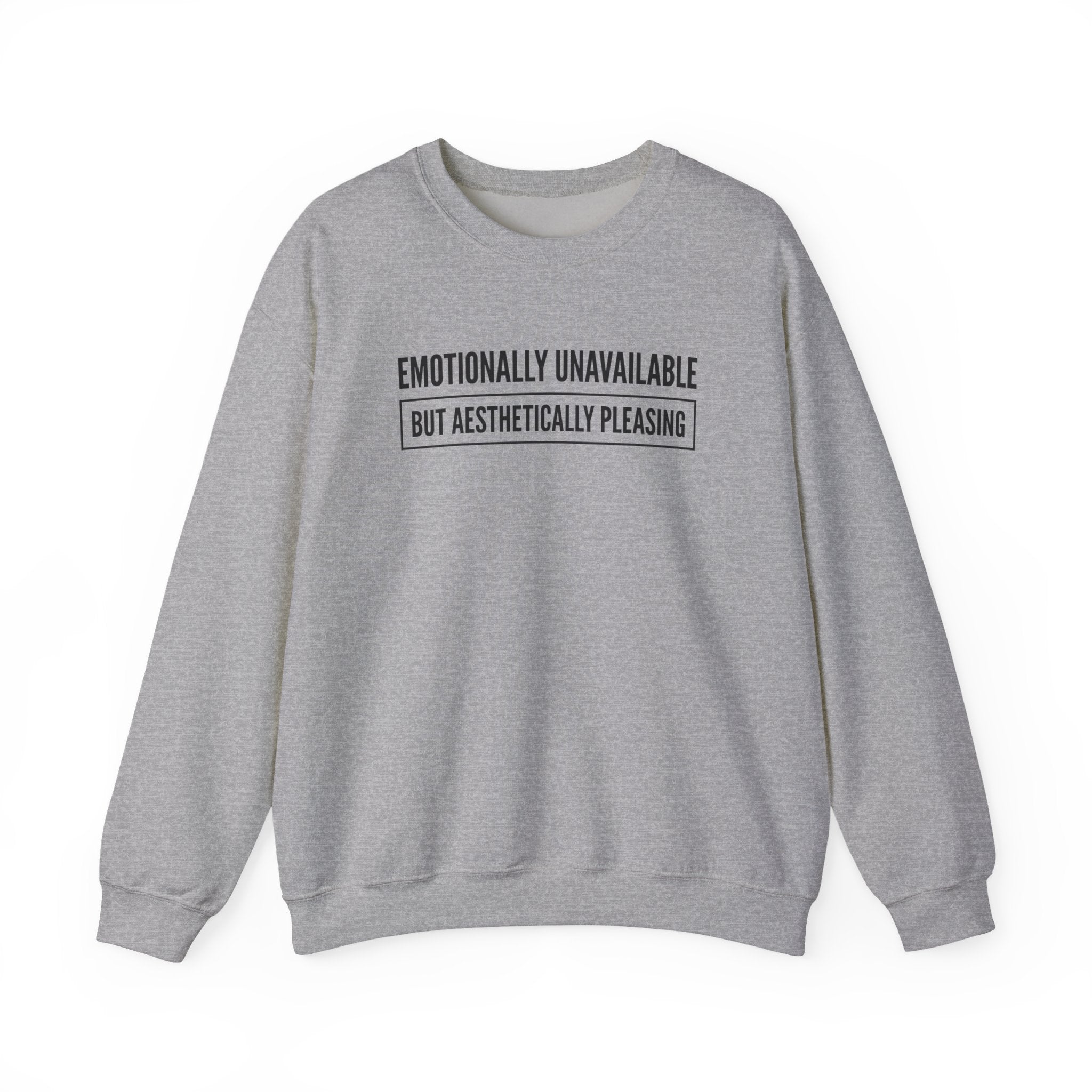 Emotionally Unavailable But Aesthetically Pleasing — Crewneck Sweatshirt