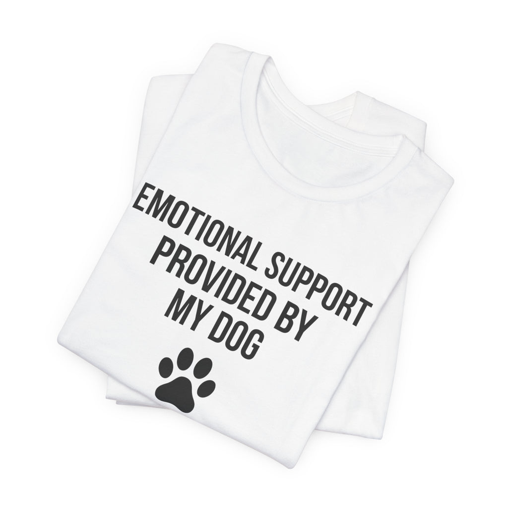 Emotional Support Provided By My Dog — Unisex Tee