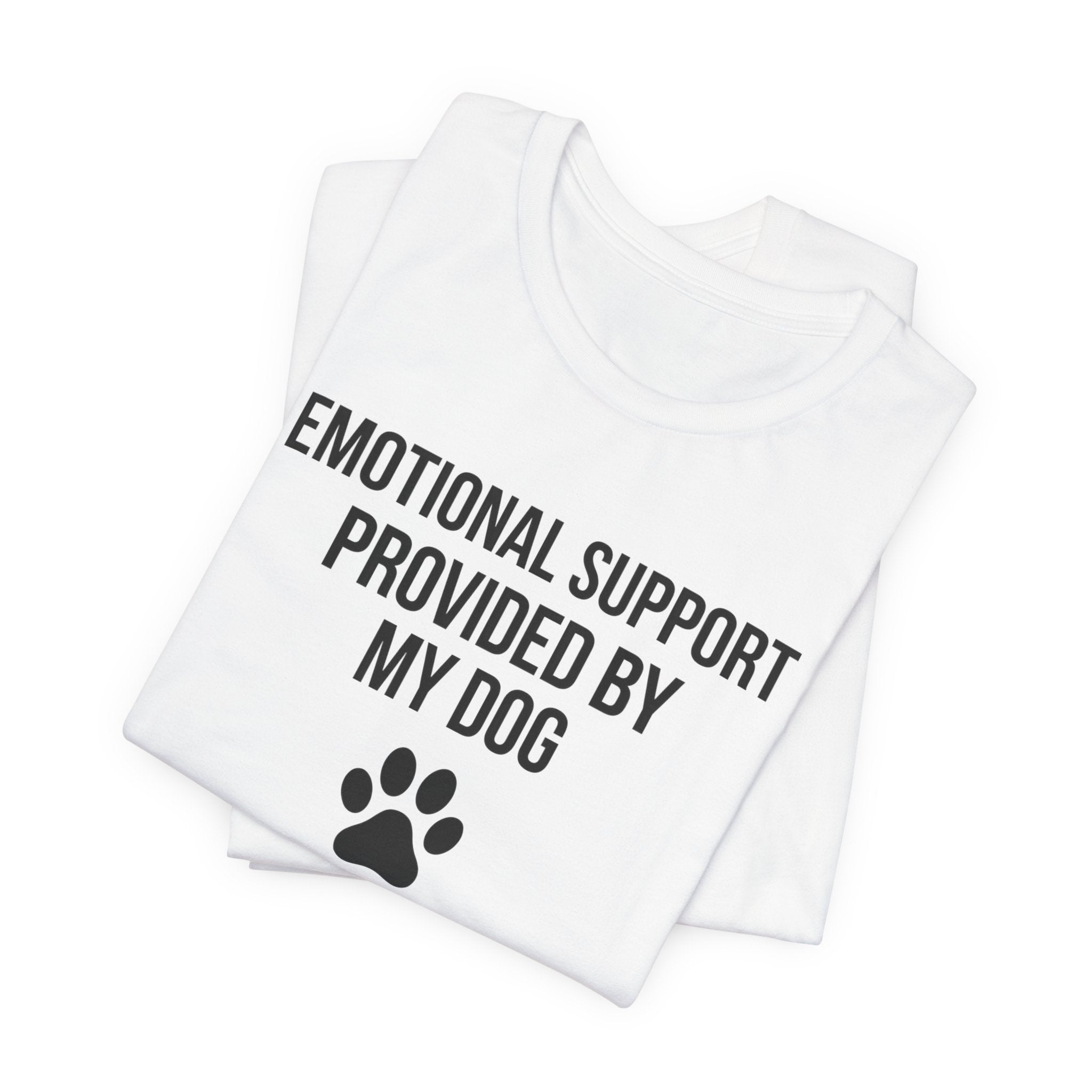 Emotional Support Provided By My Dog — Unisex Tee