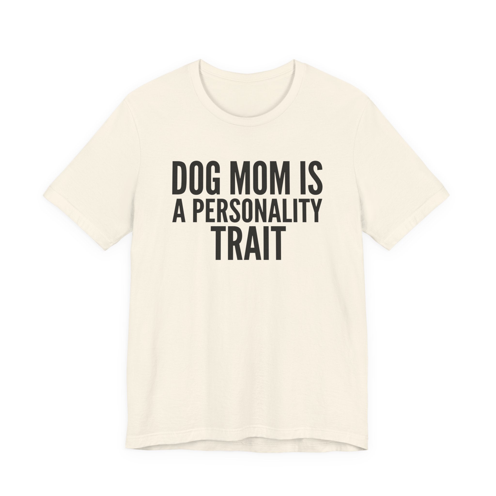 Dog Mom Is a Personality Trait — Unisex Tee
