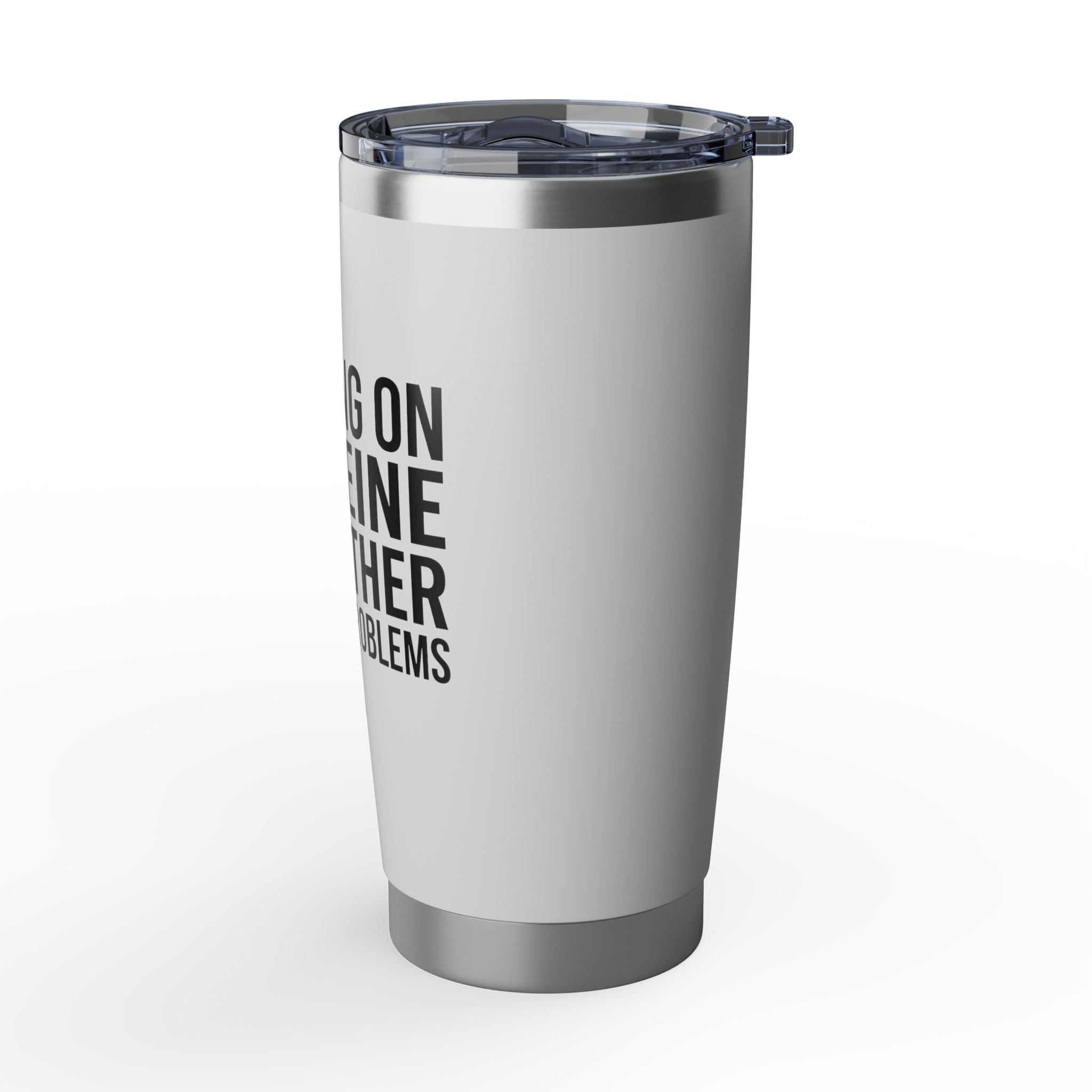 Running on Caffeine and Other People's Problems — Insulated Tumbler