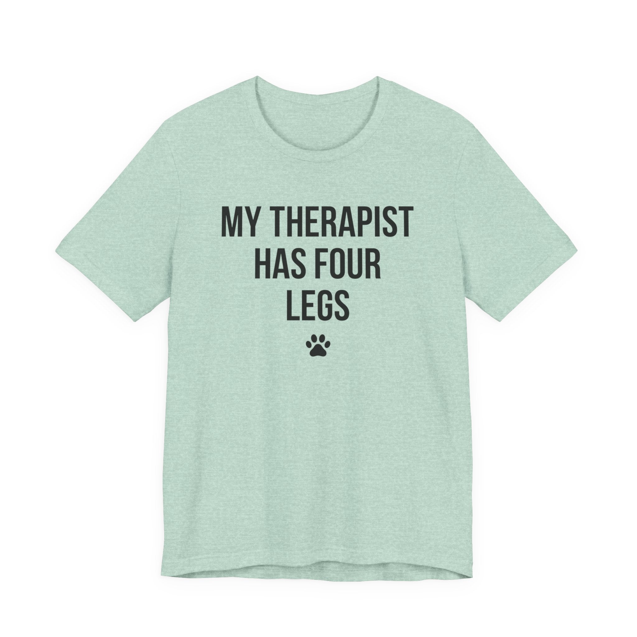 My Therapist Has Four Legs — Unisex Tee