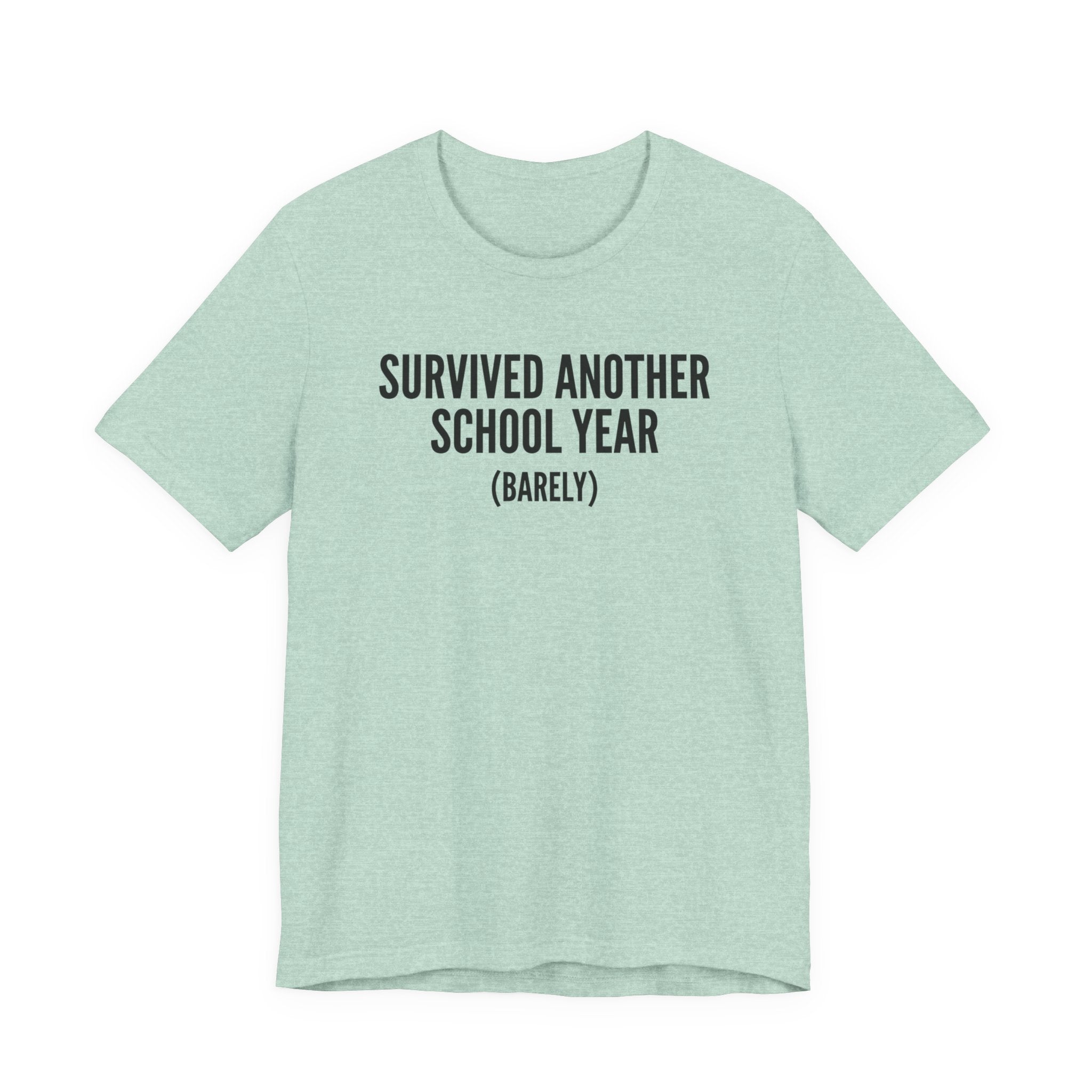 Survived Another School Year (Barely) — Unisex Tee
