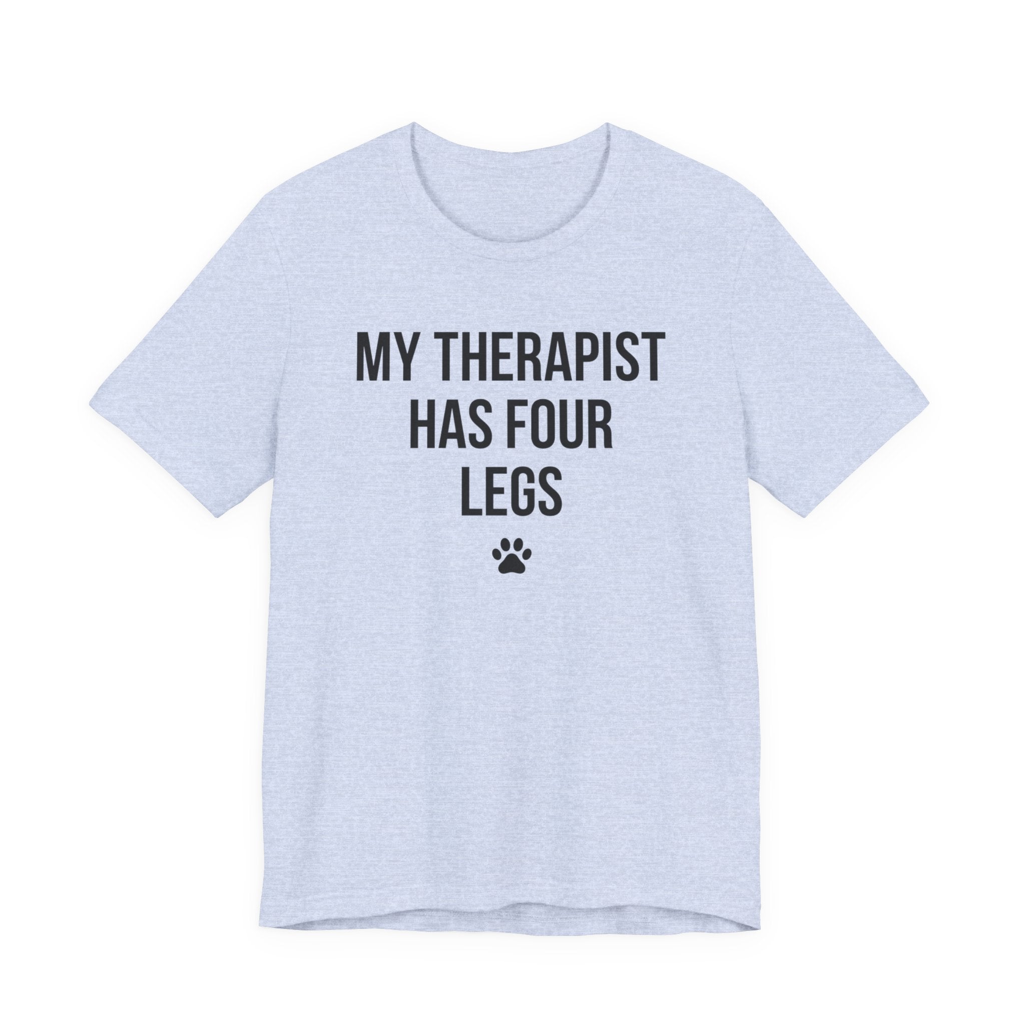 My Therapist Has Four Legs — Unisex Tee
