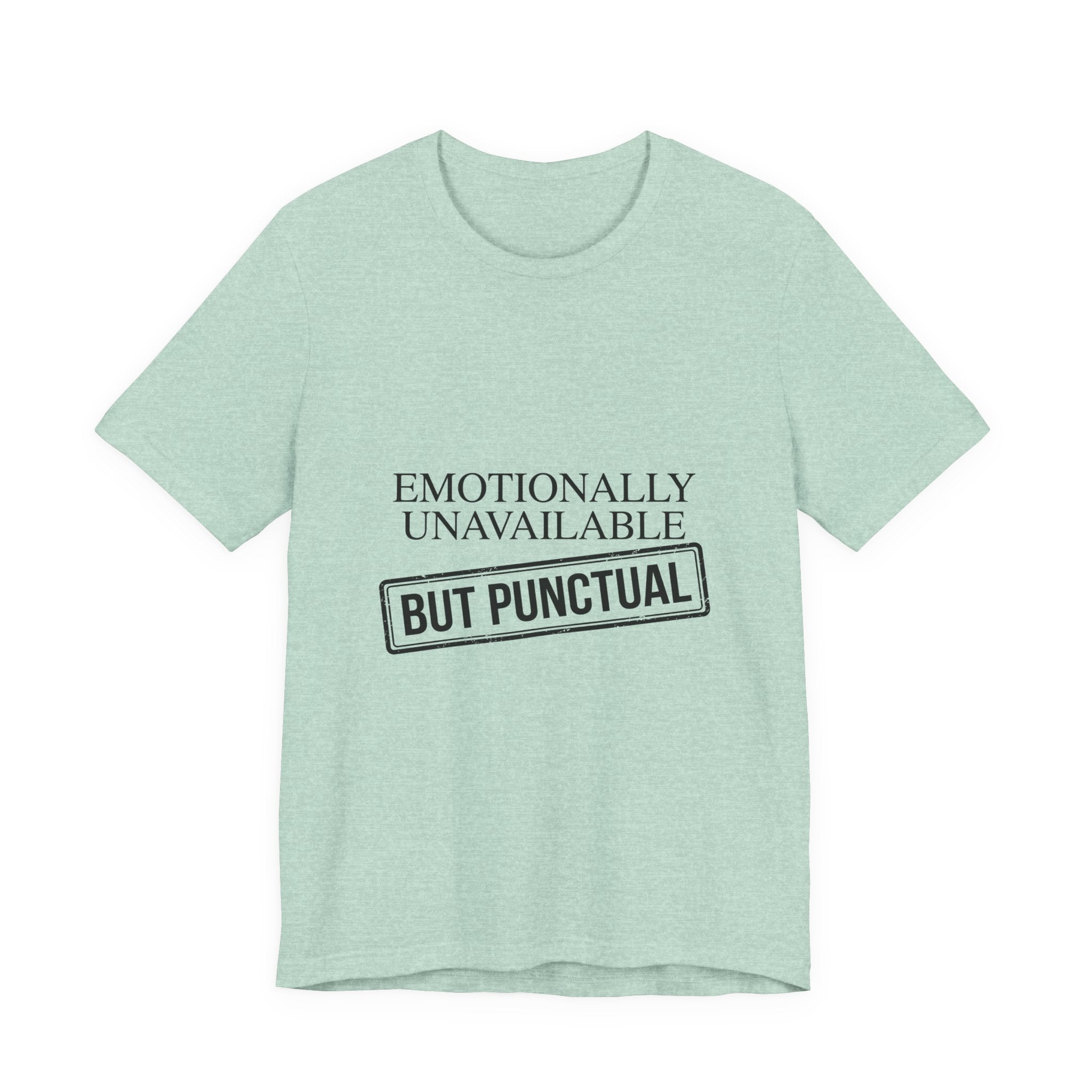 Emotionally Unavailable But Punctual — Unisex Tee