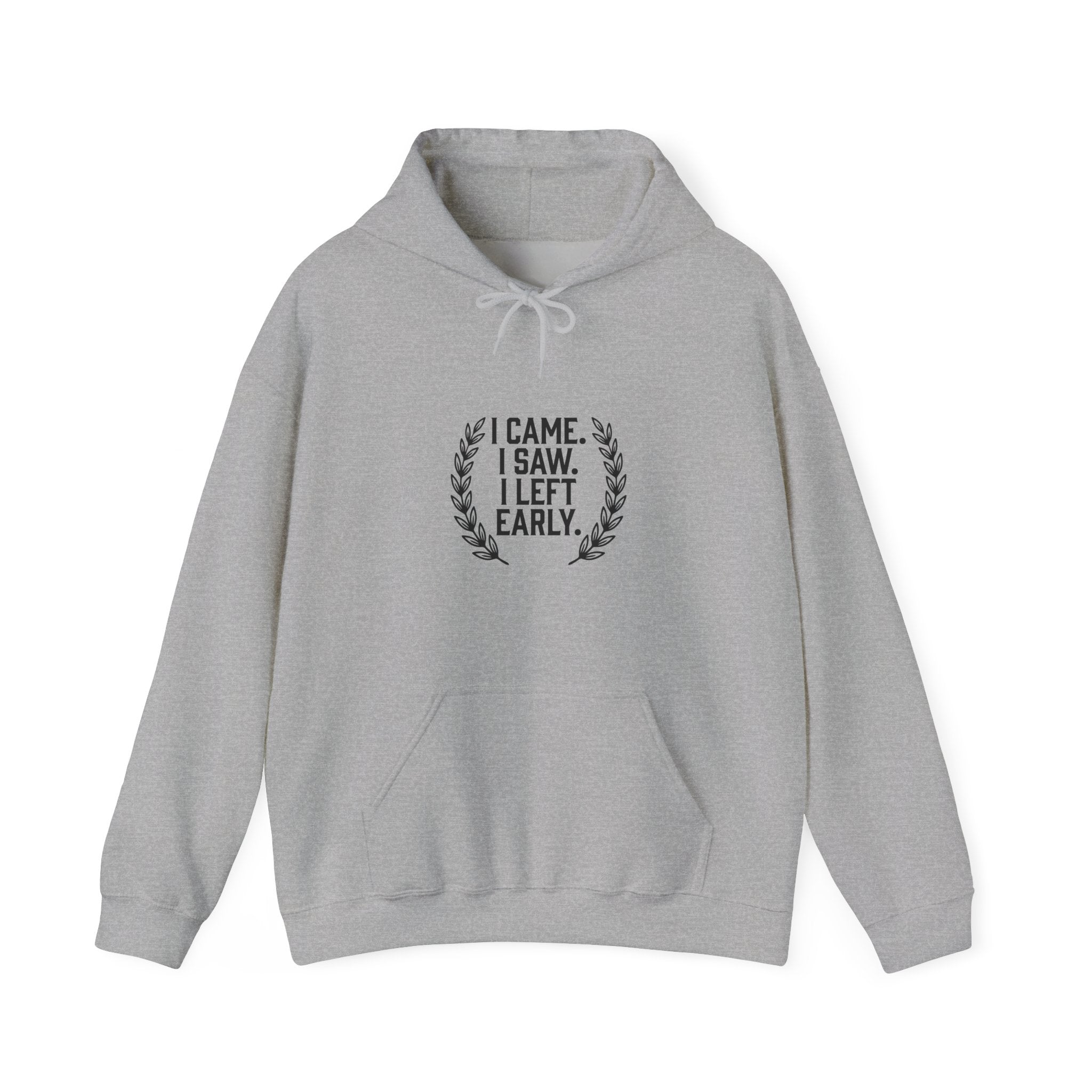 I Came. I Saw. I Left Early. — Hoodie