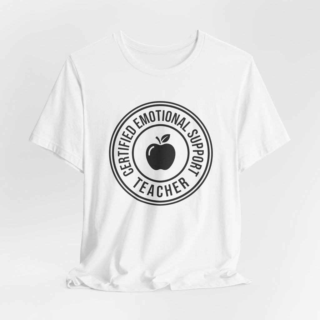 Certified Emotional Support Teacher — Unisex Tee