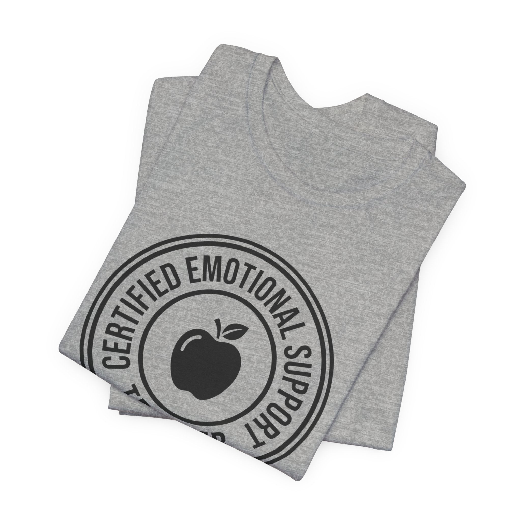 Certified Emotional Support Teacher — Unisex Tee