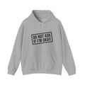 Do Not Ask If I'm Okay — Hoodie