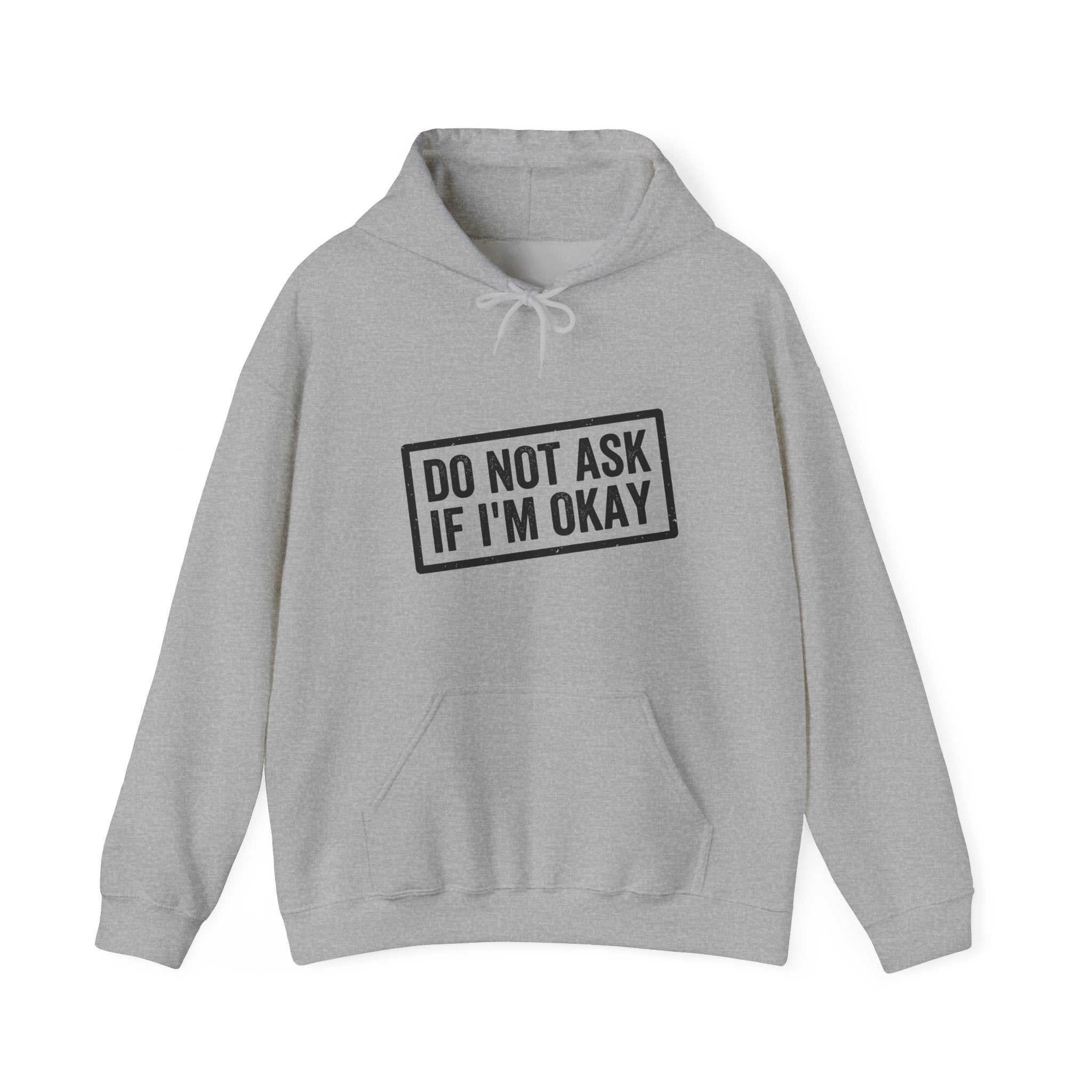Do Not Ask If I'm Okay — Hoodie