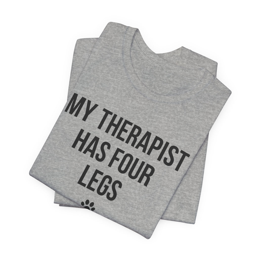 My Therapist Has Four Legs — Unisex Tee