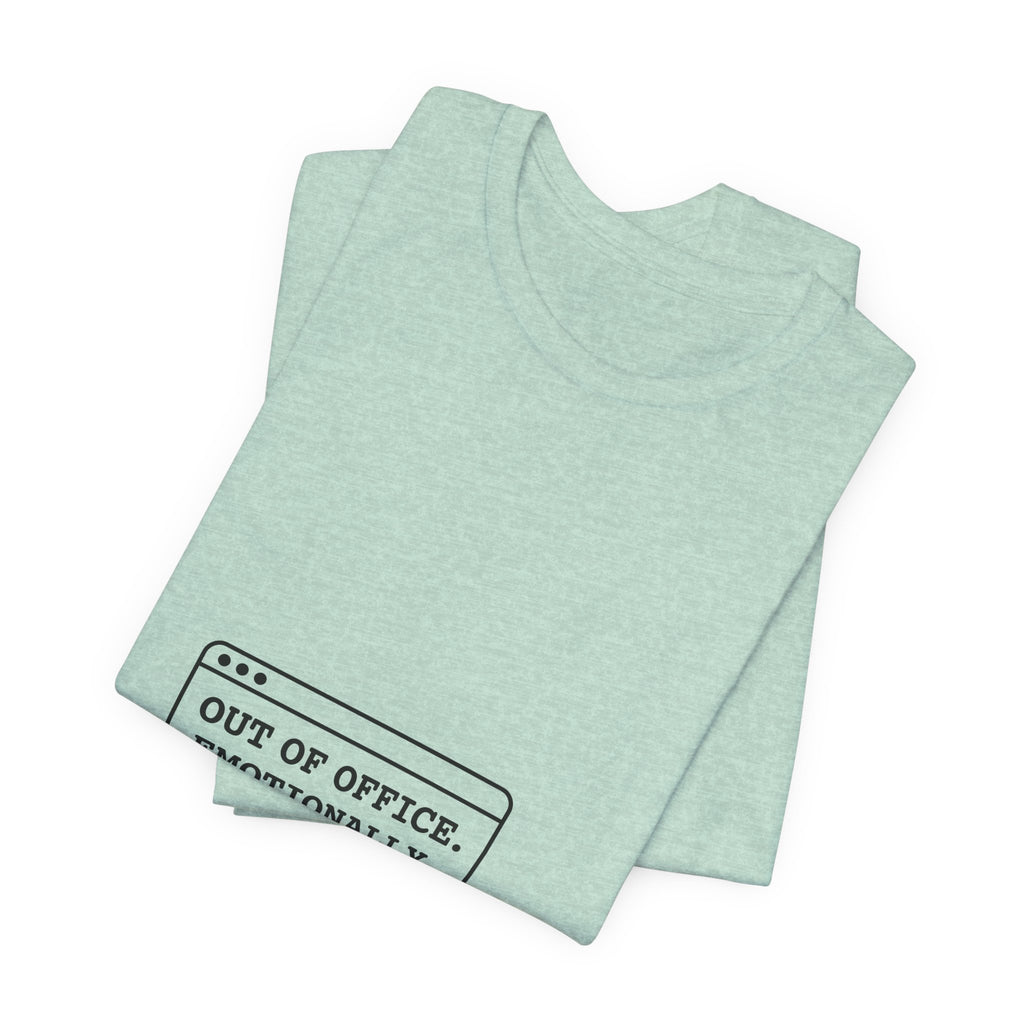Out of Office. Emotionally. — Unisex Tee