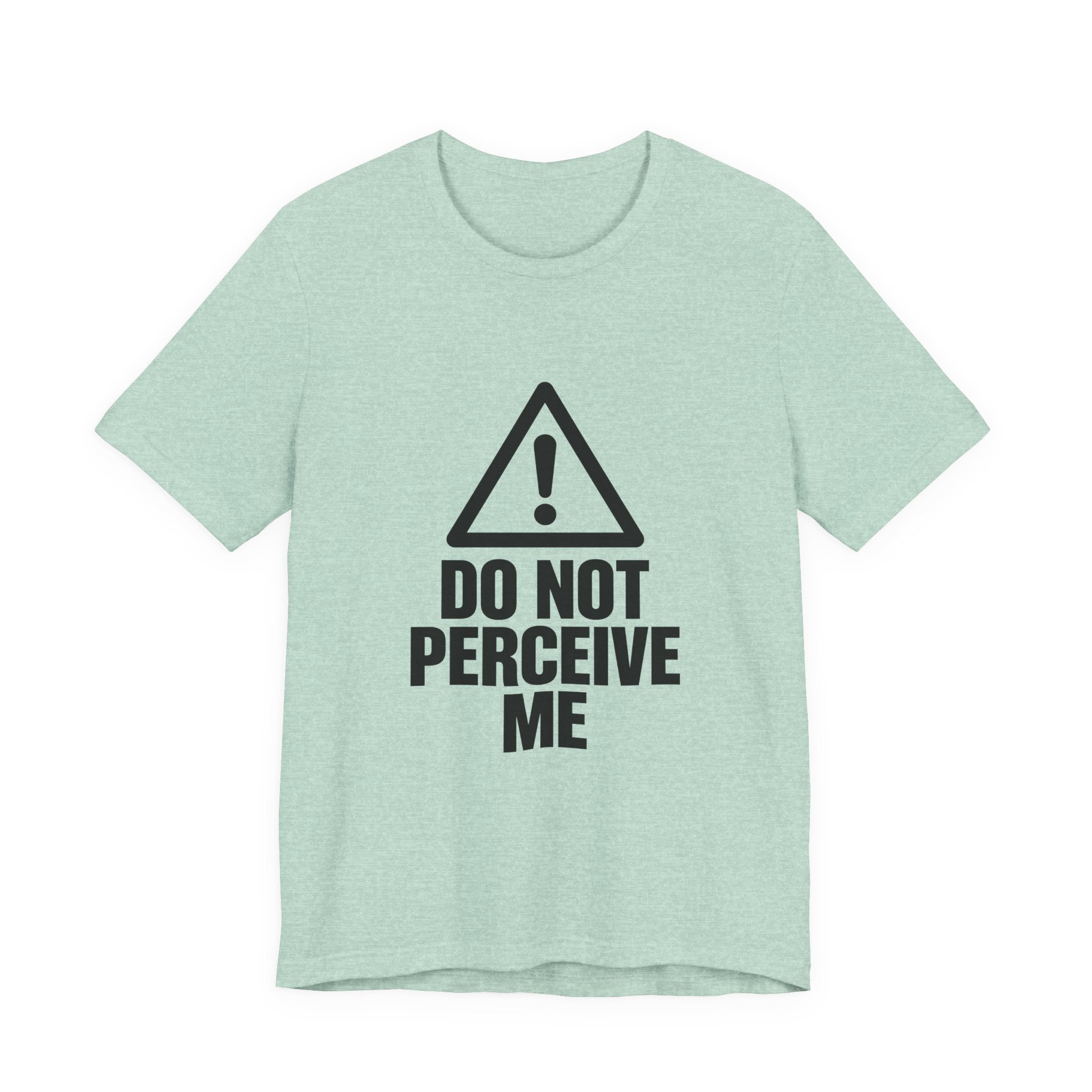 Do Not Perceive Me — Unisex Tee