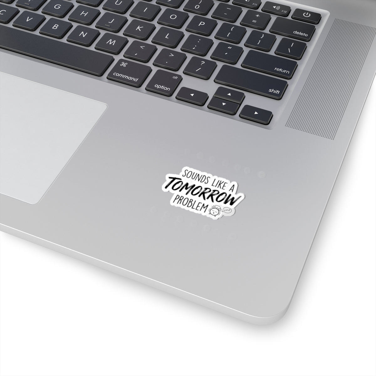 Sounds Like a Tomorrow Problem — Kiss-Cut Sticker