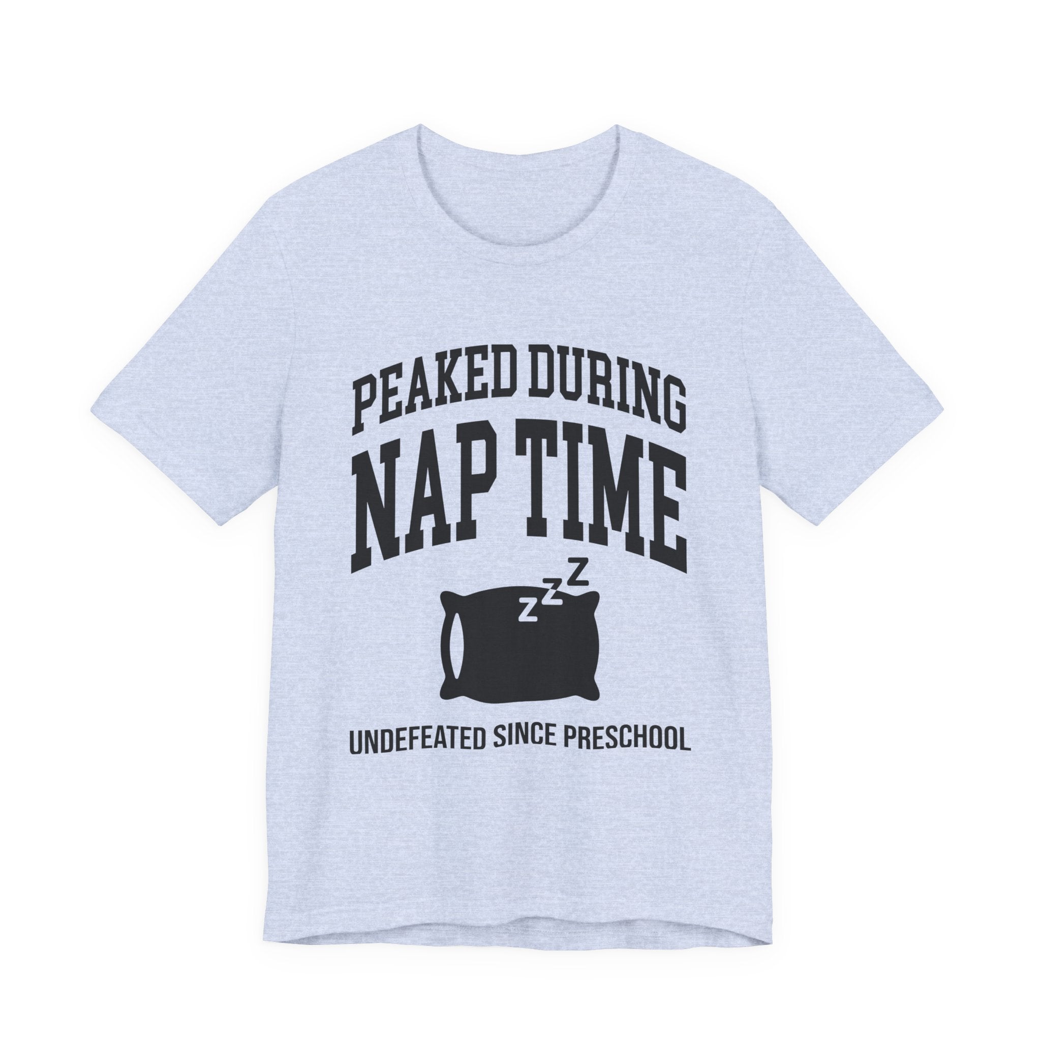Peaked During Nap Time — Unisex Tee