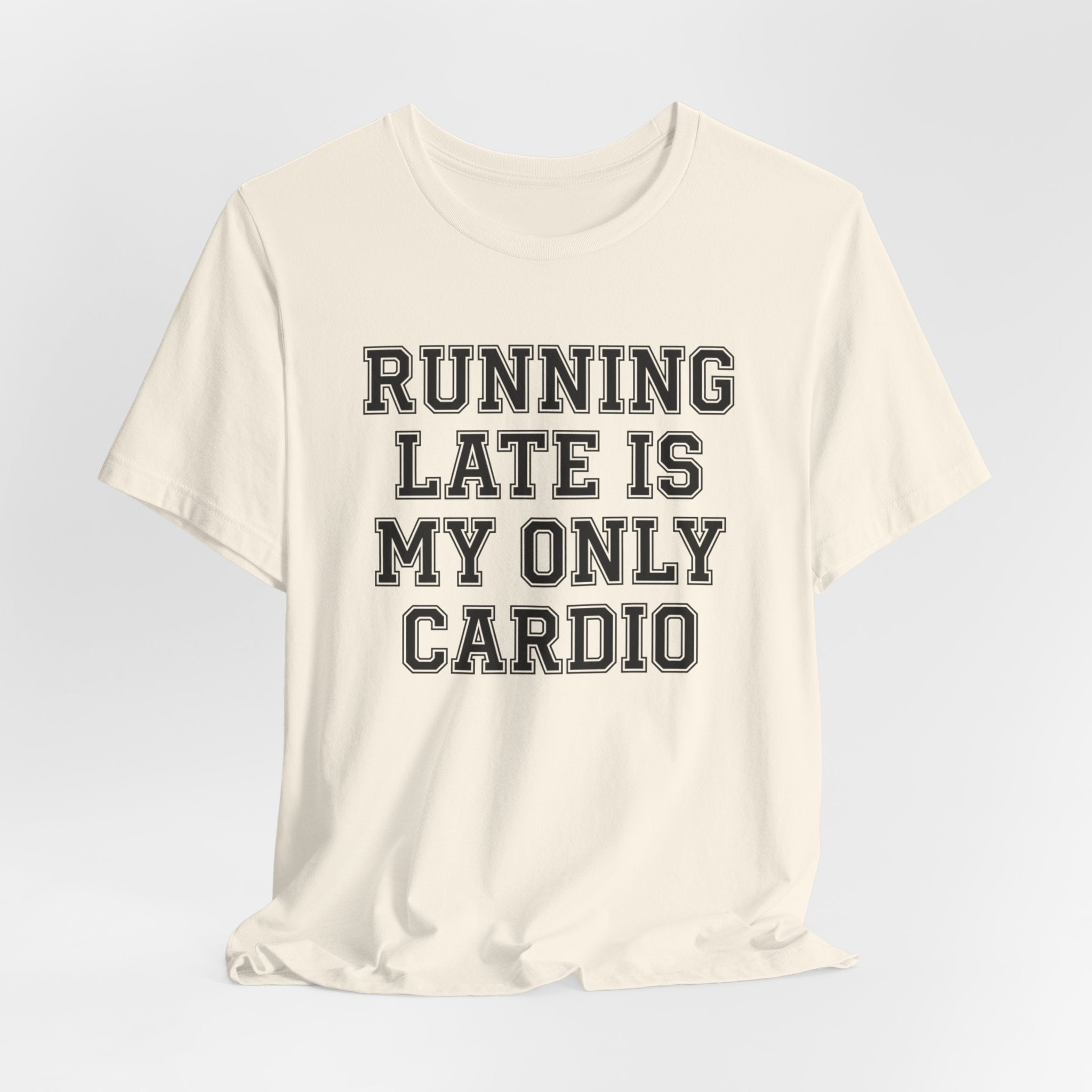 Running Late Is My Only Cardio — Unisex Tee