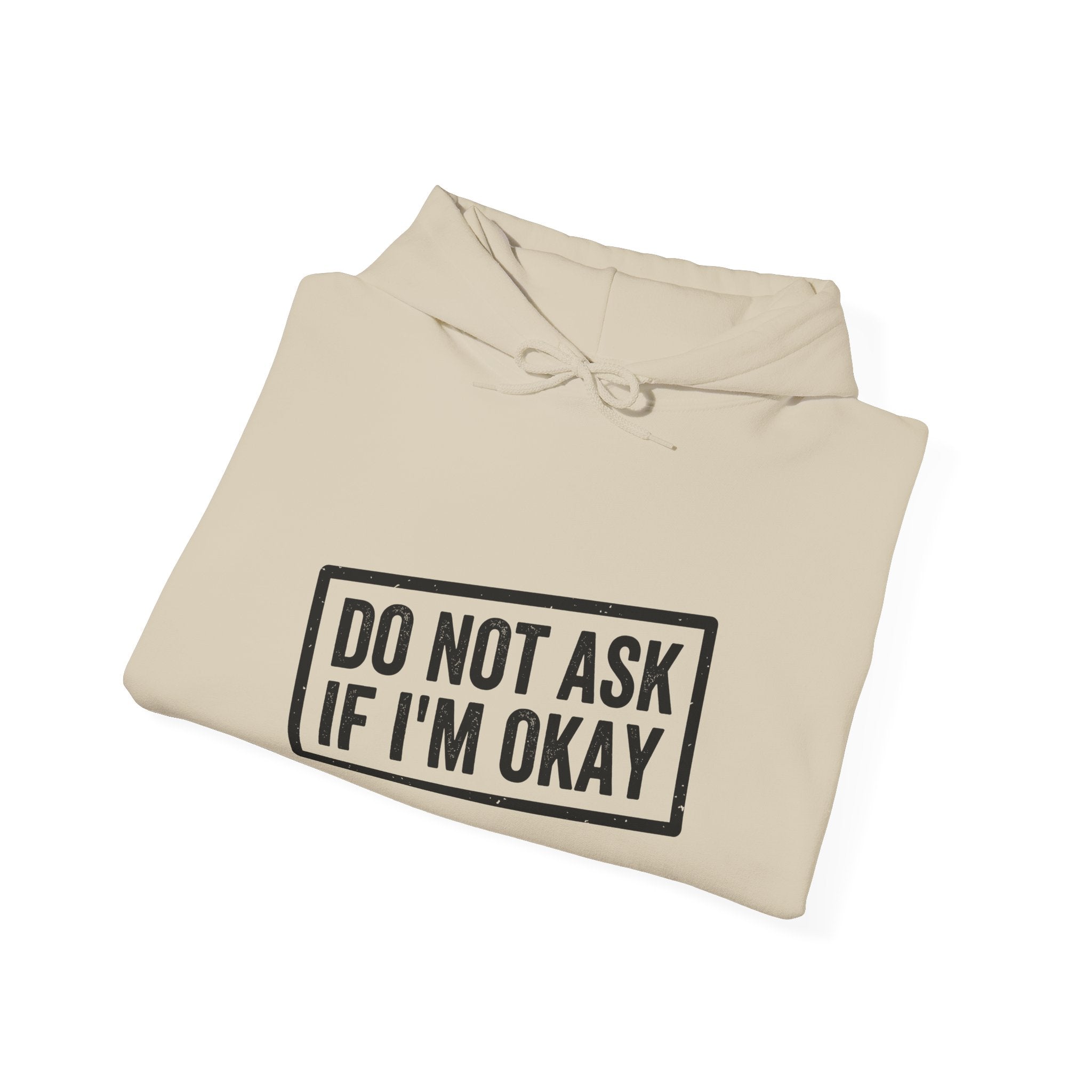 Do Not Ask If I'm Okay — Hoodie