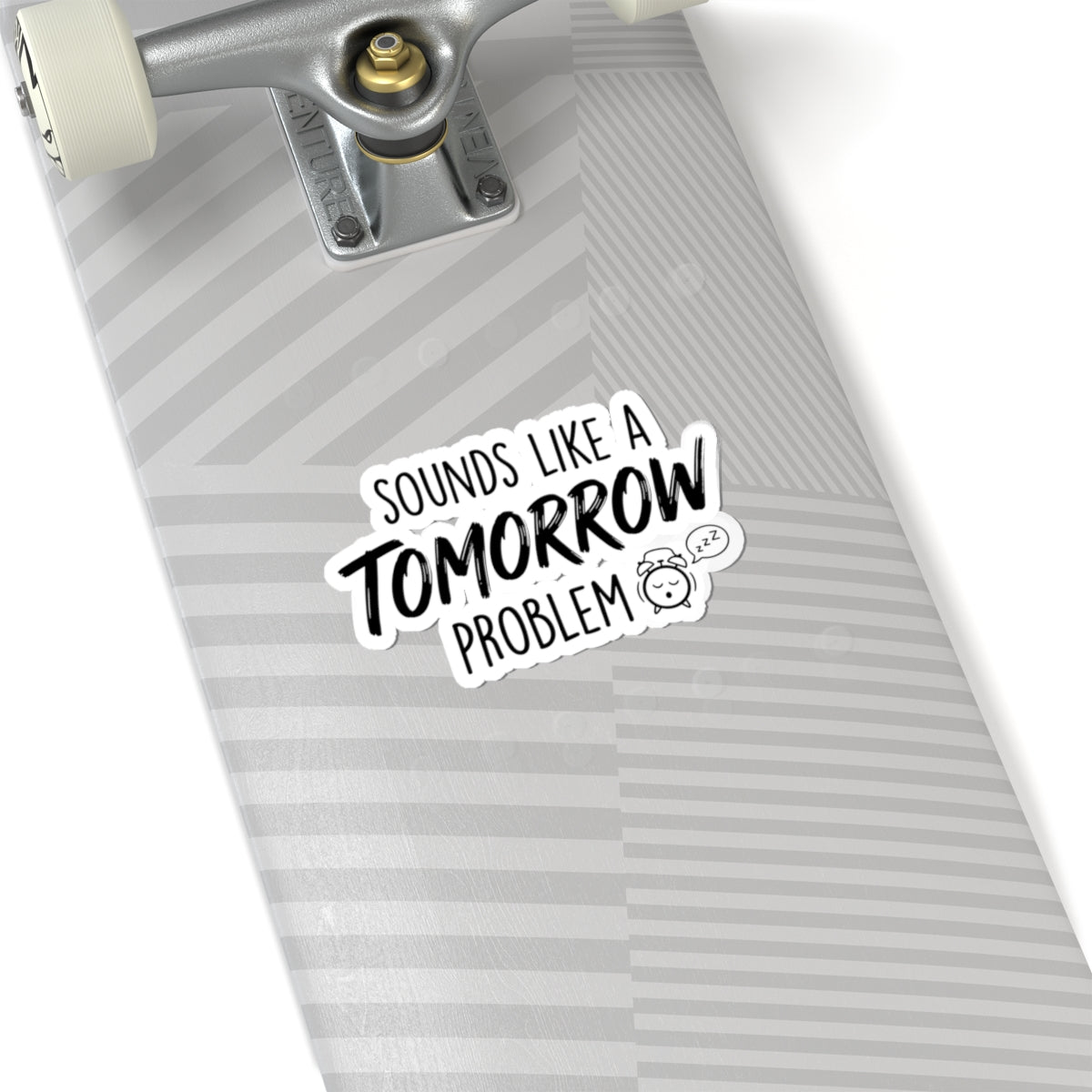 Sounds Like a Tomorrow Problem — Kiss-Cut Sticker