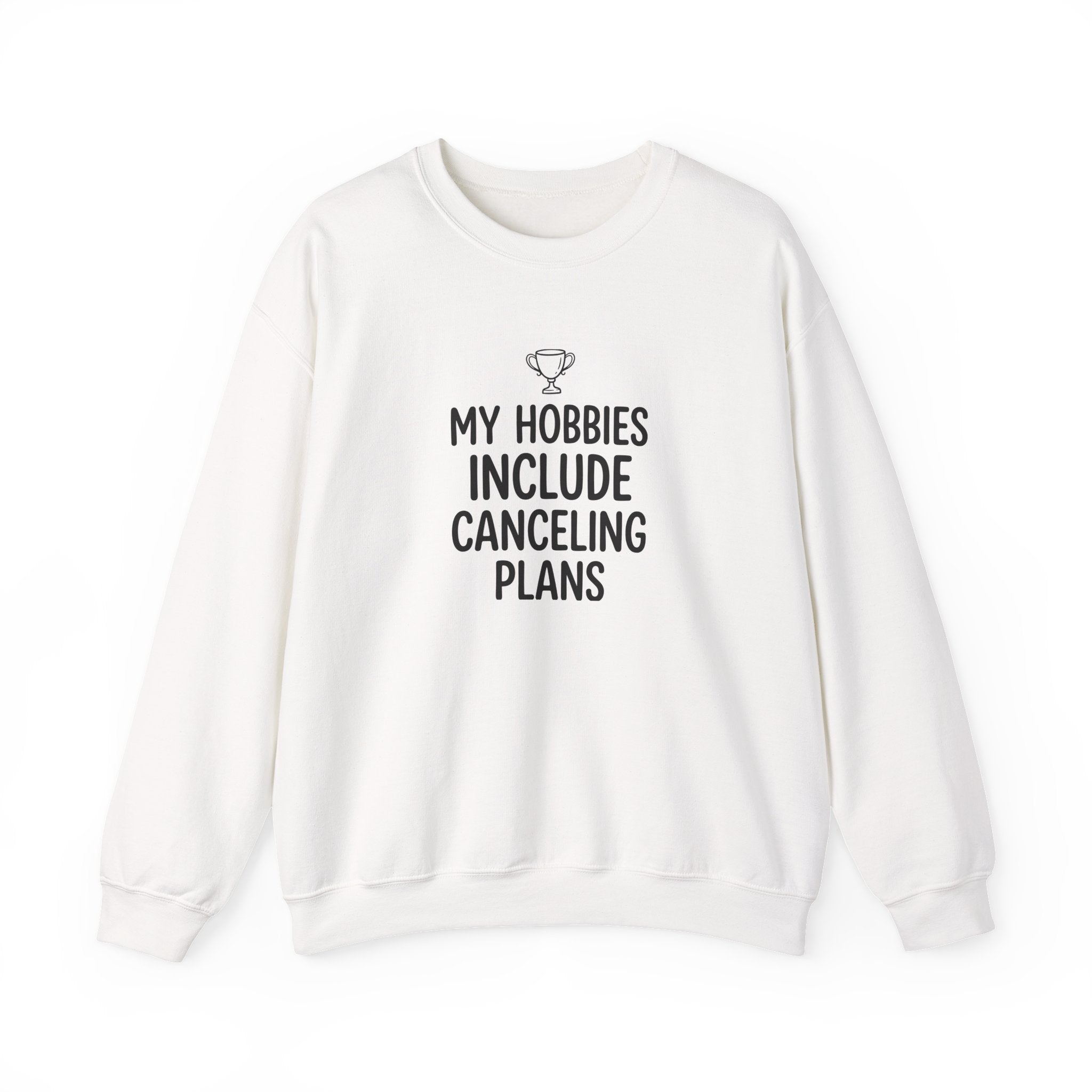 My Hobbies Include Canceling Plans — Crewneck Sweatshirt