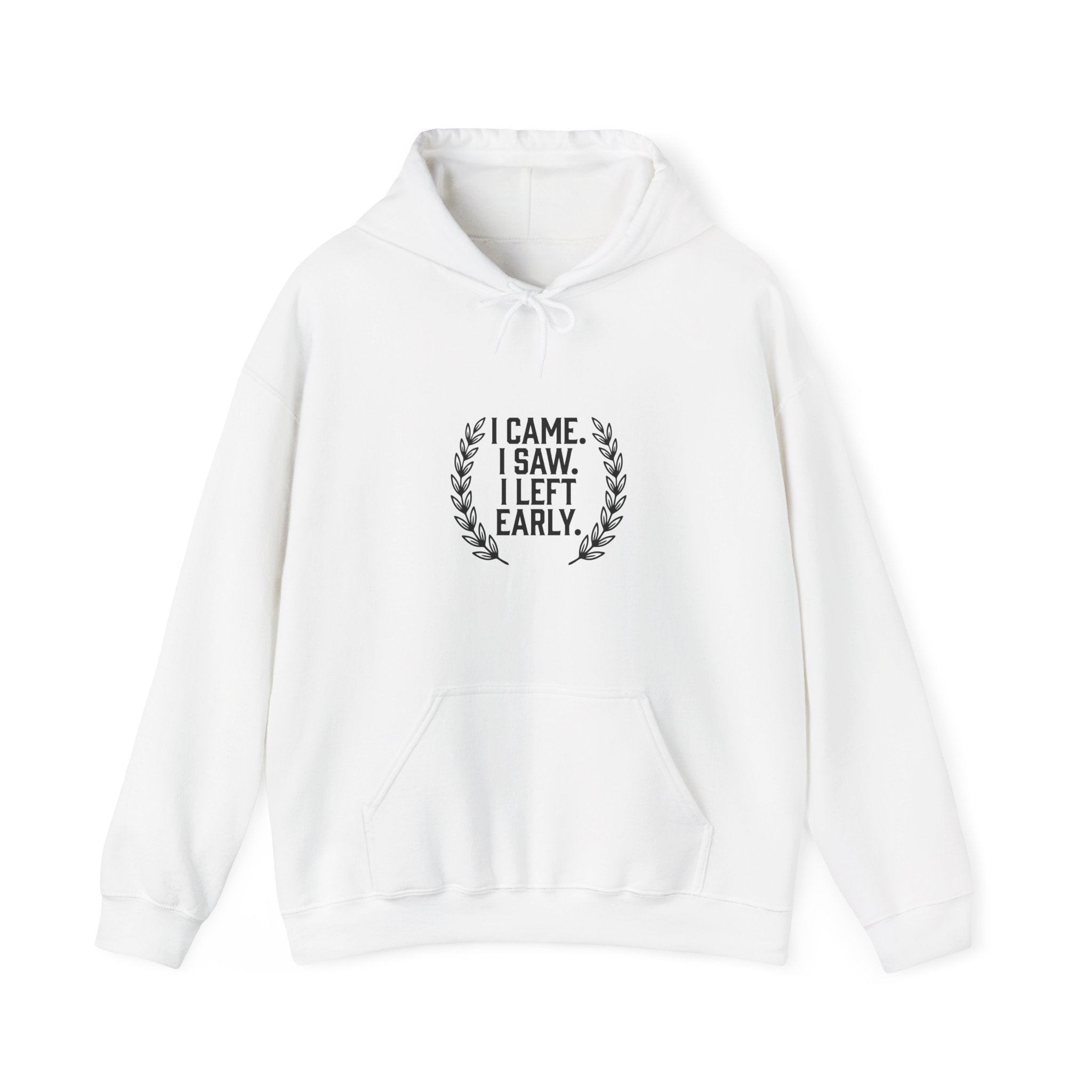 I Came. I Saw. I Left Early. — Hoodie