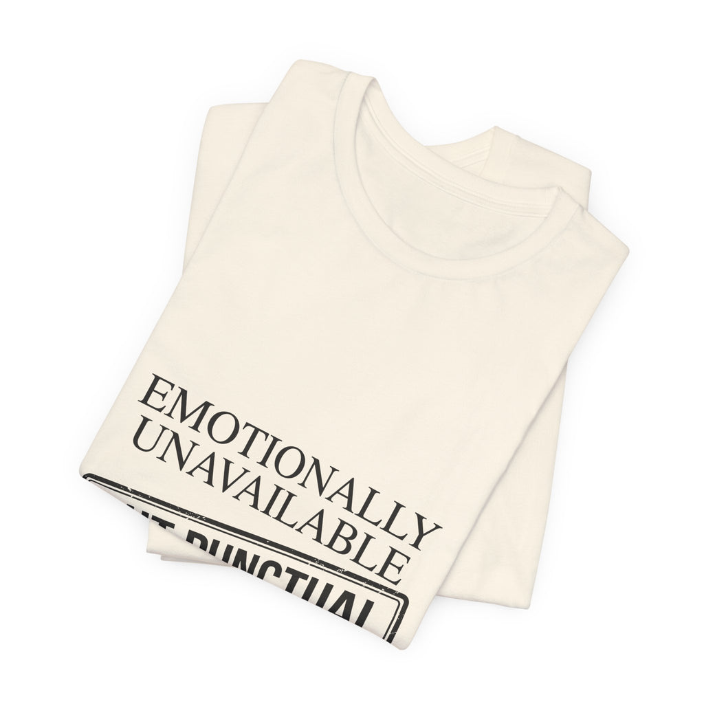 Emotionally Unavailable But Punctual — Unisex Tee