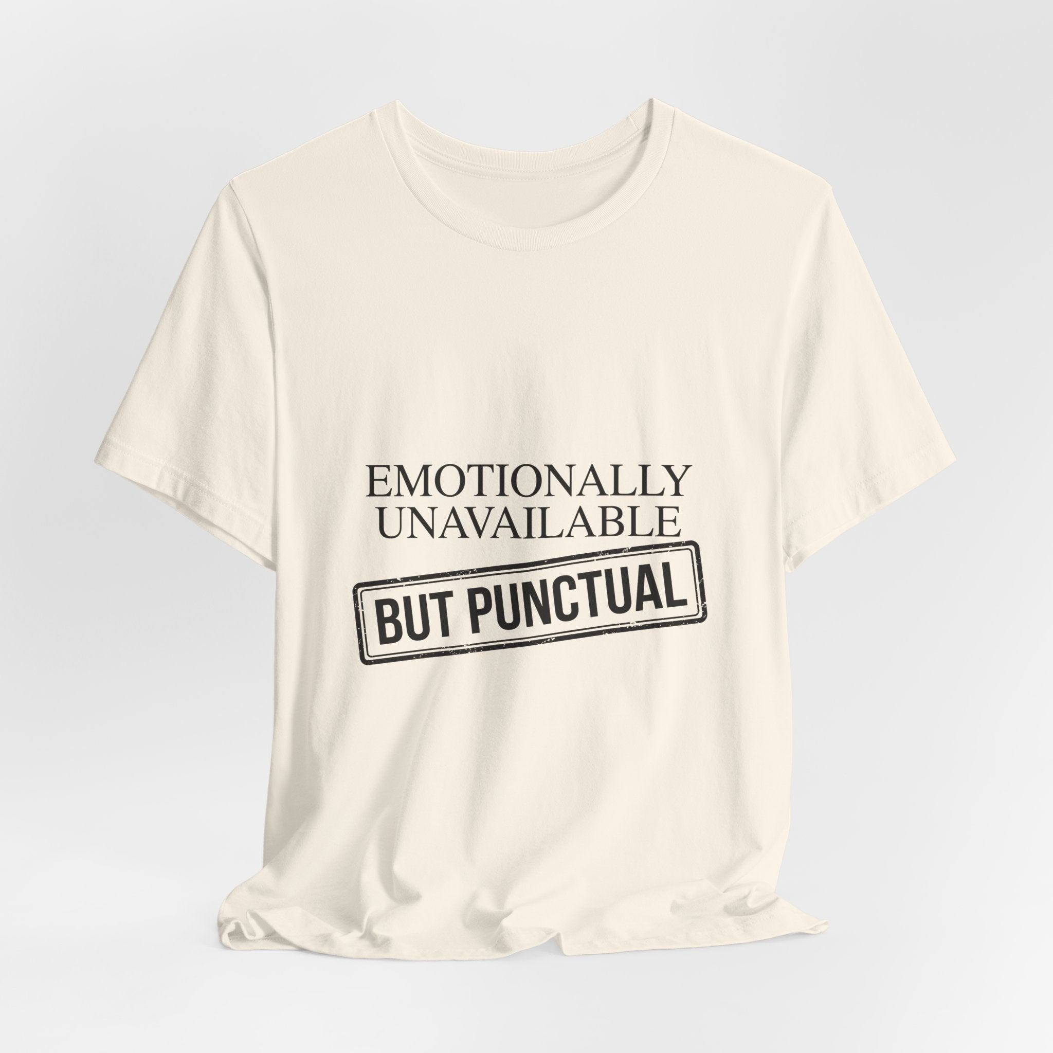 Emotionally Unavailable But Punctual — Unisex Tee