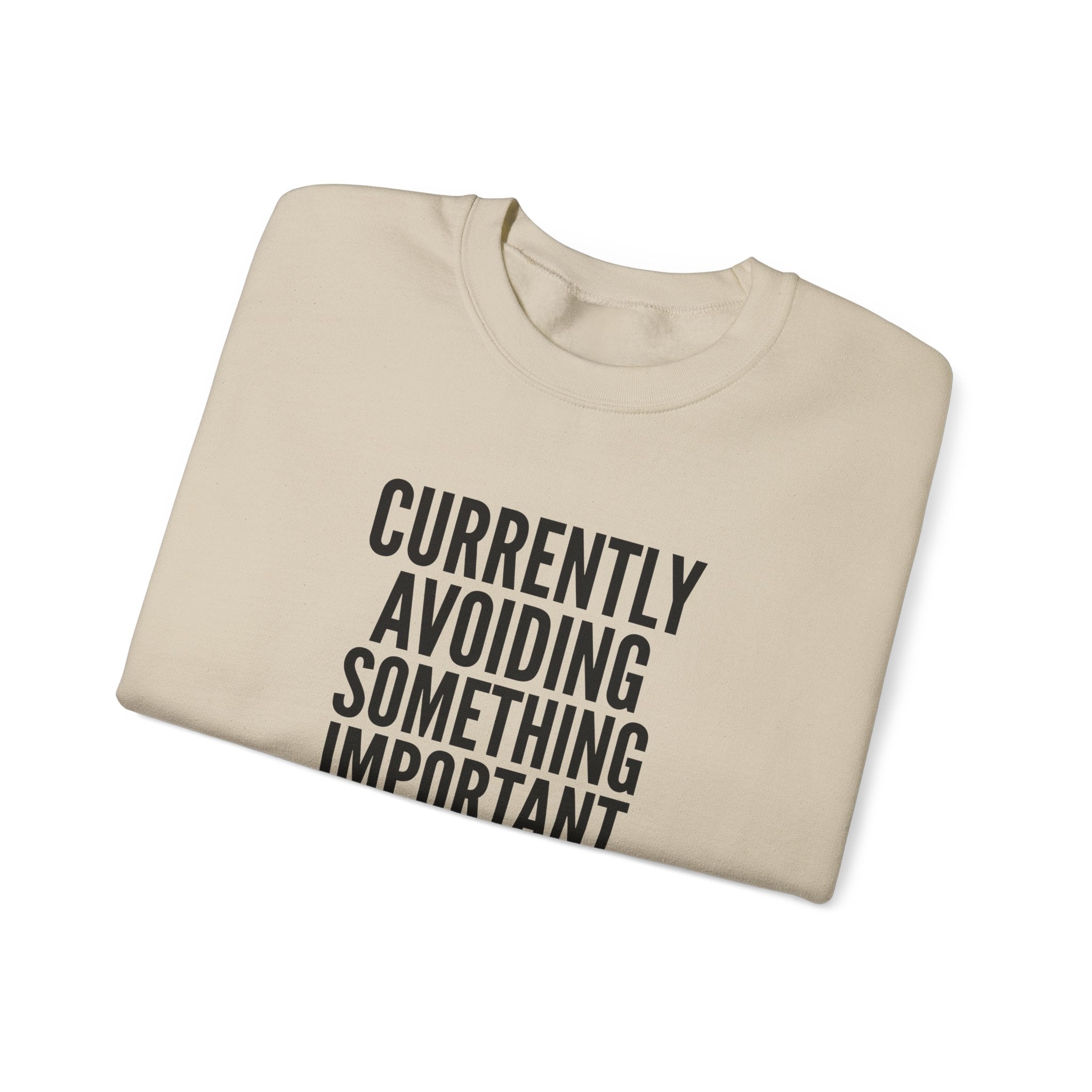 Currently Avoiding Something Important — Crewneck Sweatshirt