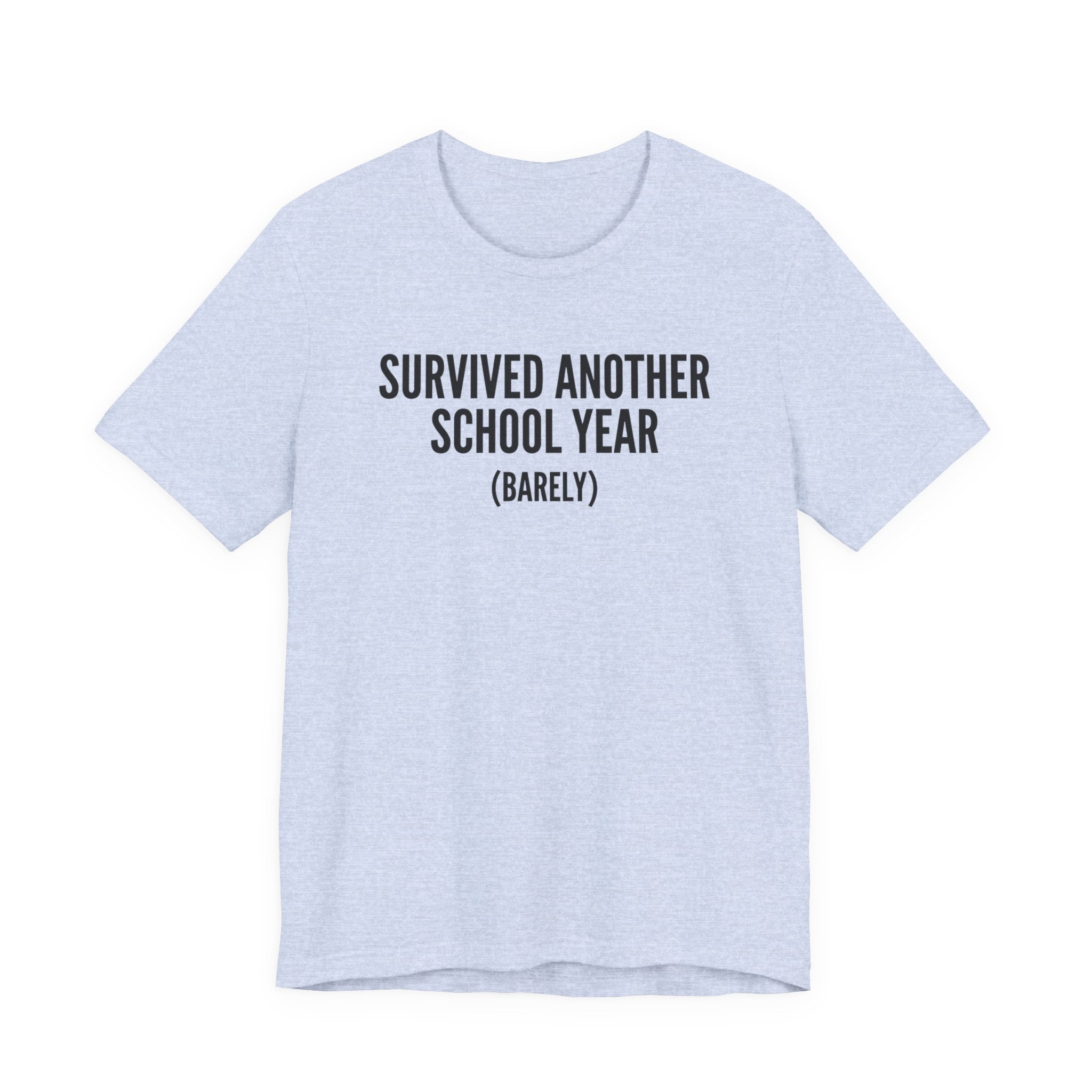 Survived Another School Year (Barely) — Unisex Tee
