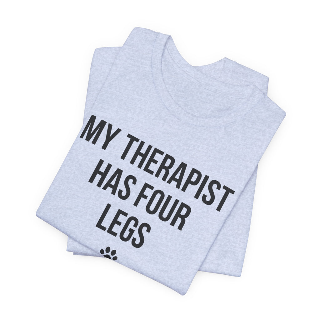 My Therapist Has Four Legs — Unisex Tee