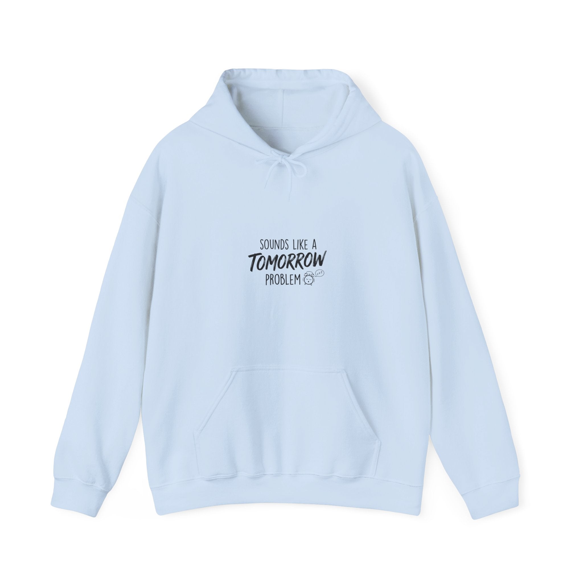 Sounds Like a Tomorrow Problem — Hoodie