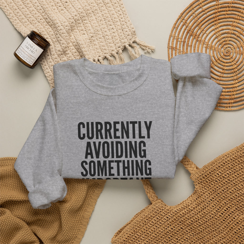 Currently Avoiding Something Important — Crewneck Sweatshirt