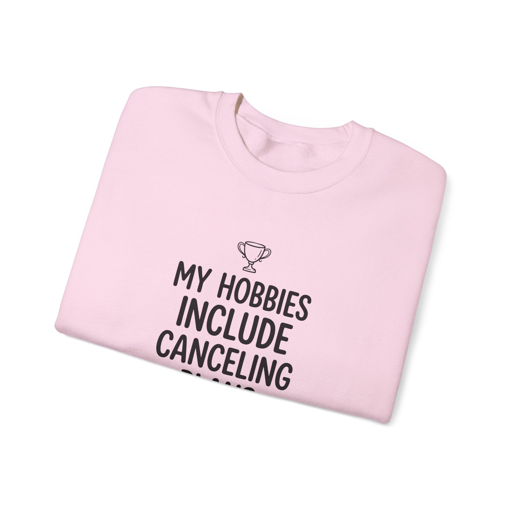 My Hobbies Include Canceling Plans — Crewneck Sweatshirt