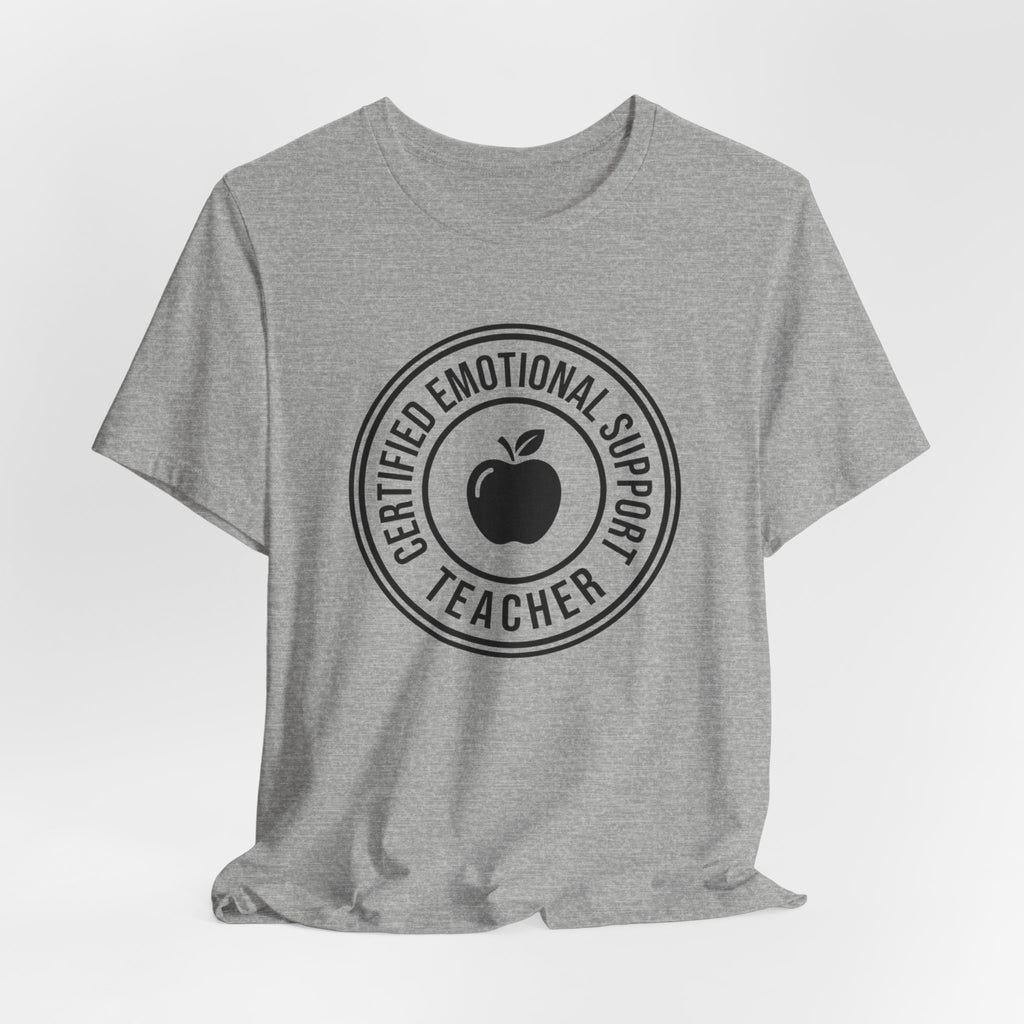 Certified Emotional Support Teacher — Unisex Tee