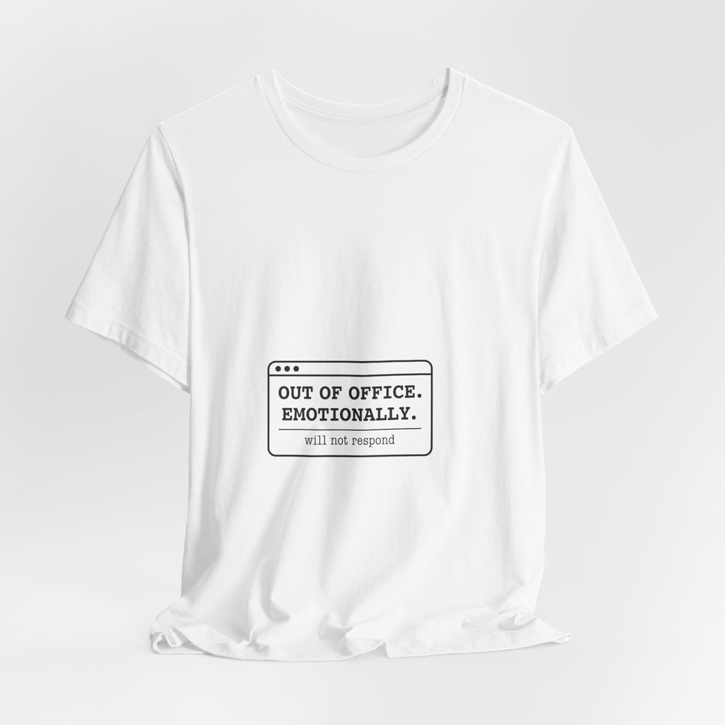 Out of Office. Emotionally. — Unisex Tee