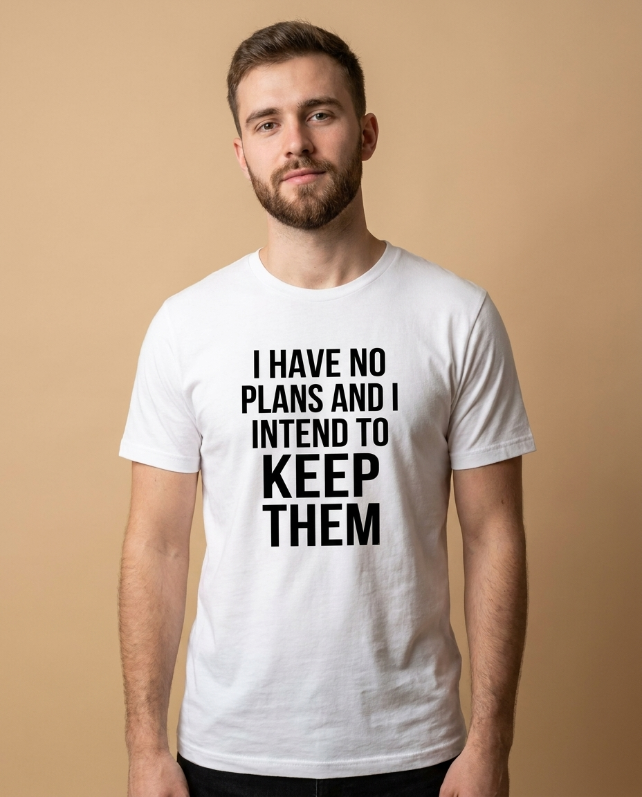 I Have No Plans and I Intend to Keep Them